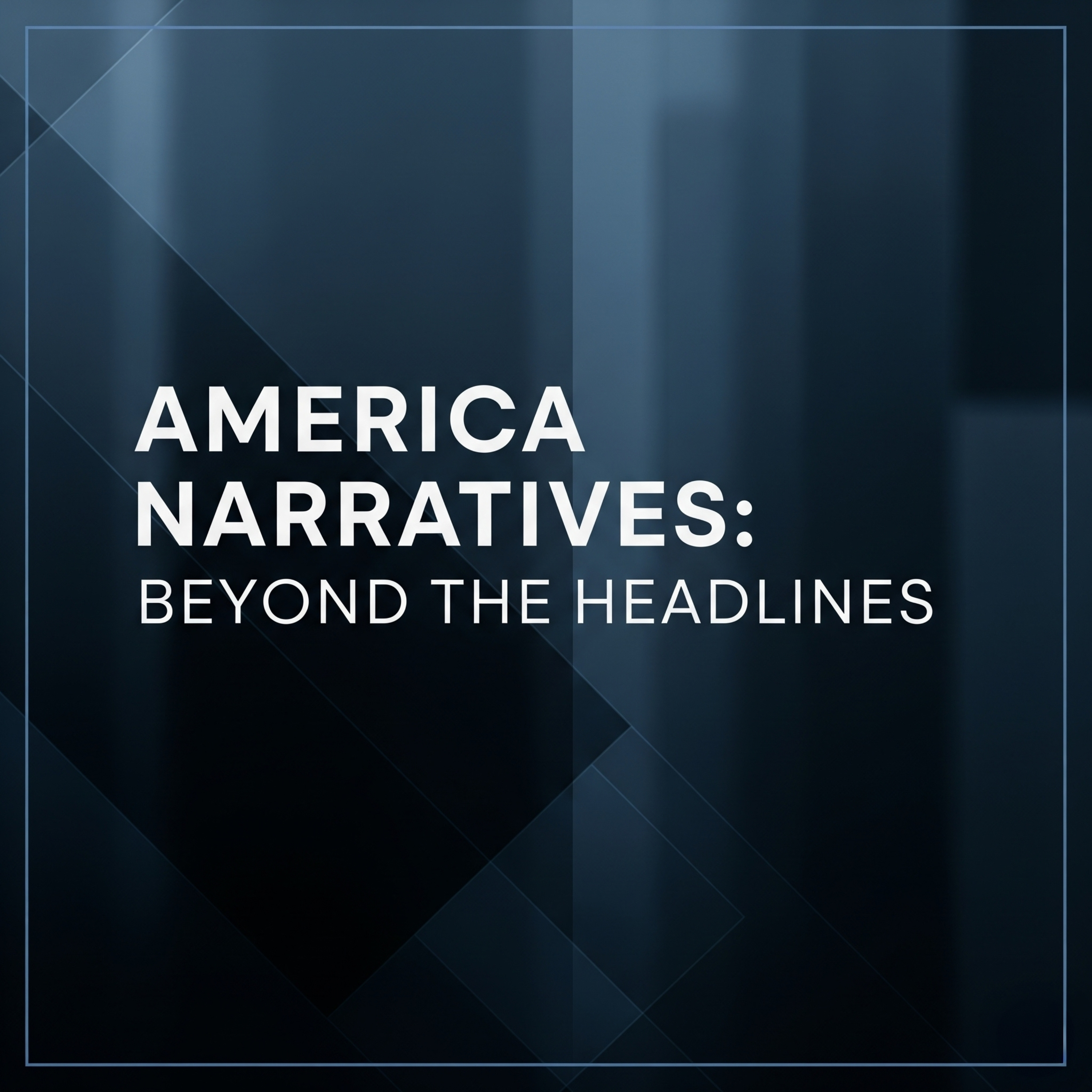 America Narratives: Beyond the Headlines podcast artwork