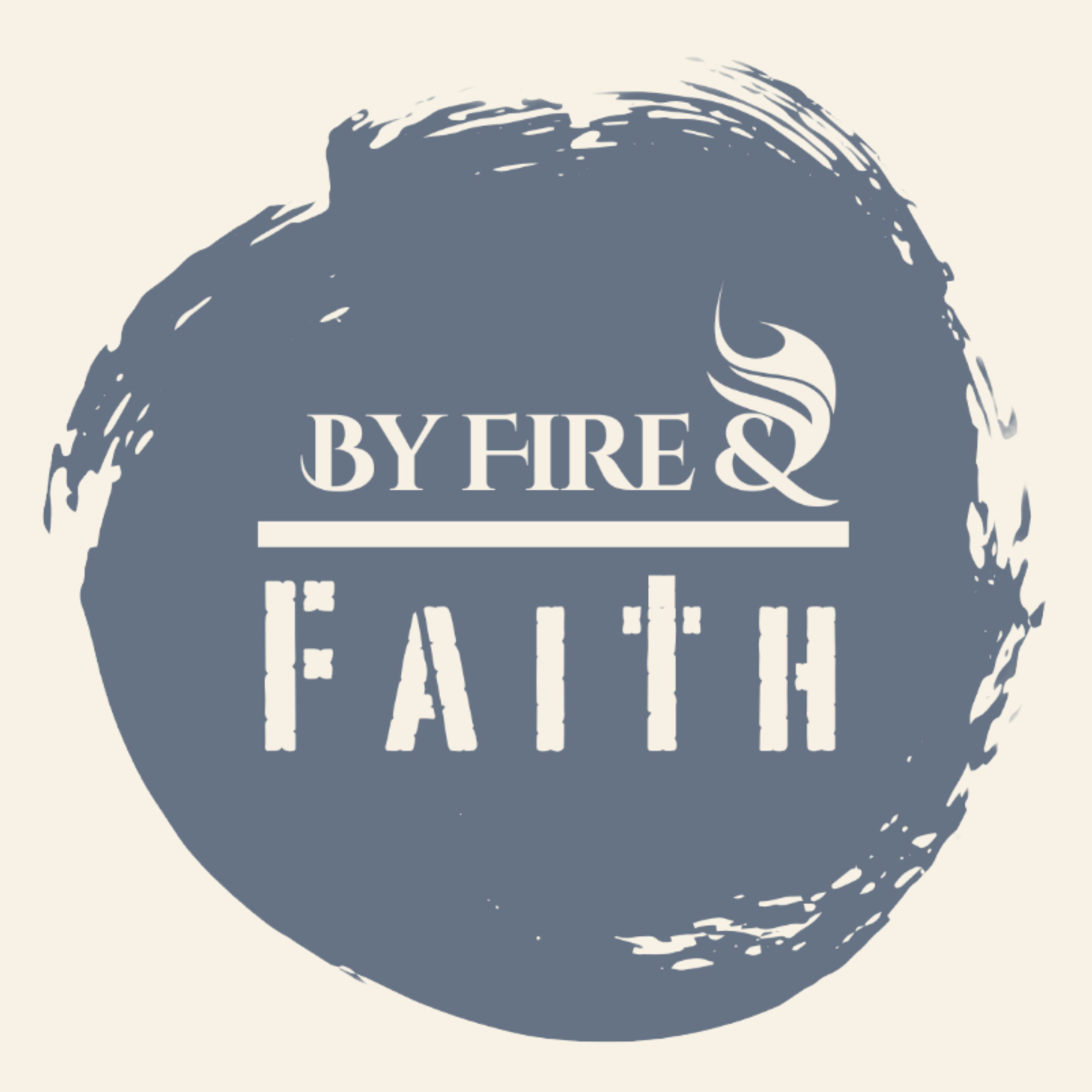 By Fire and Faith podcast artwork