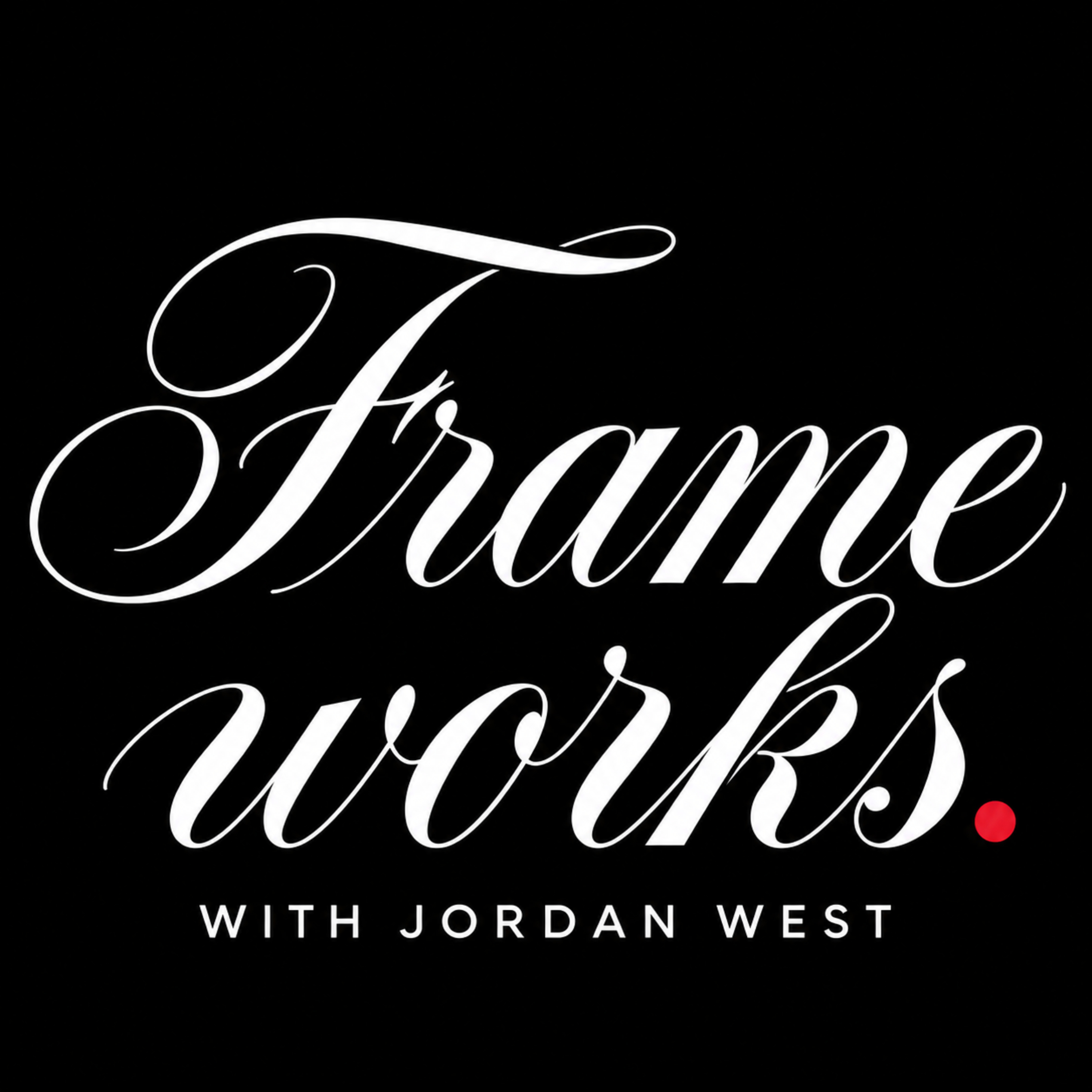 Podcast Frameworks with Jordan West