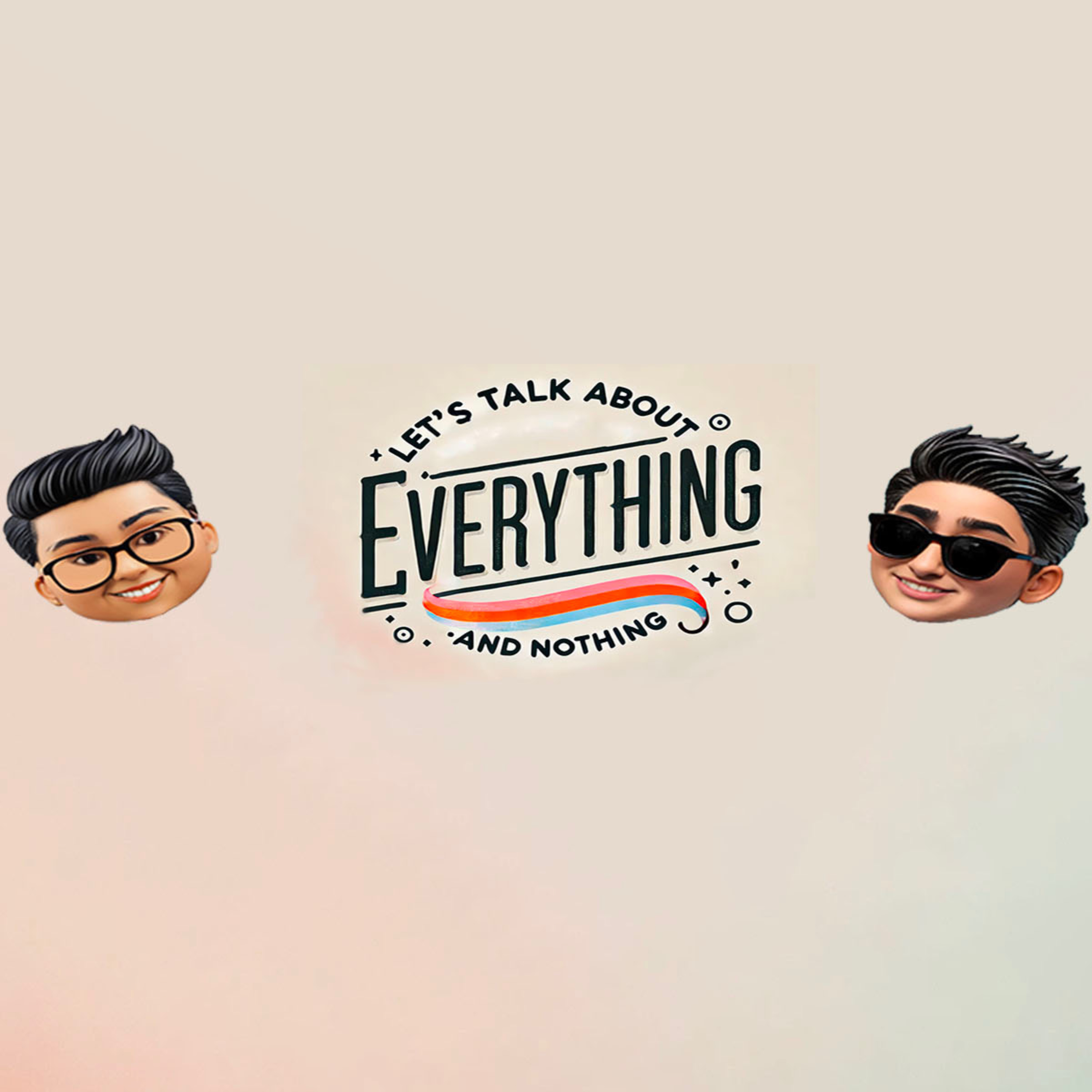 Let's Talk About Everything And Nothing podcast artwork