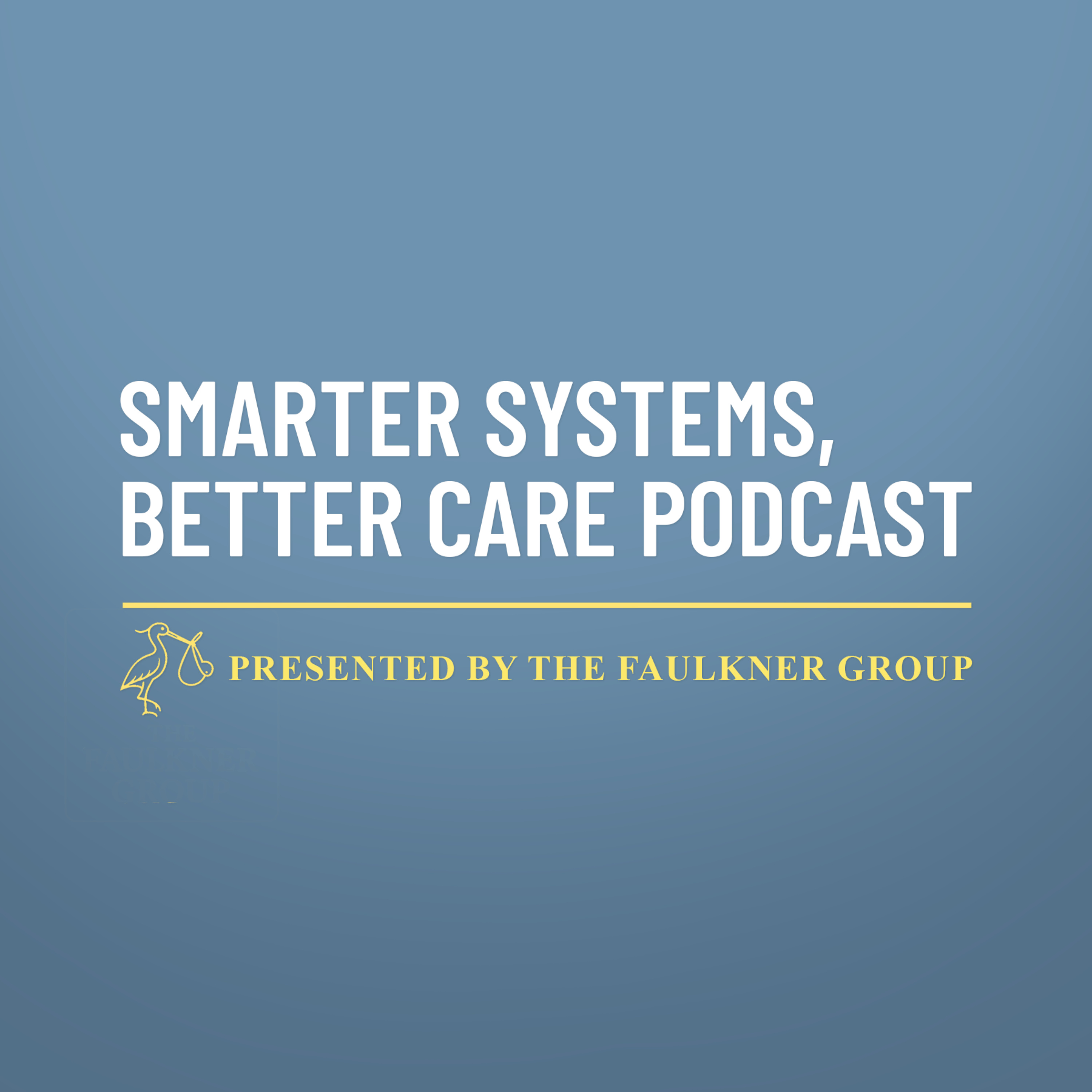 Smarter Systems, Better Care Podcast