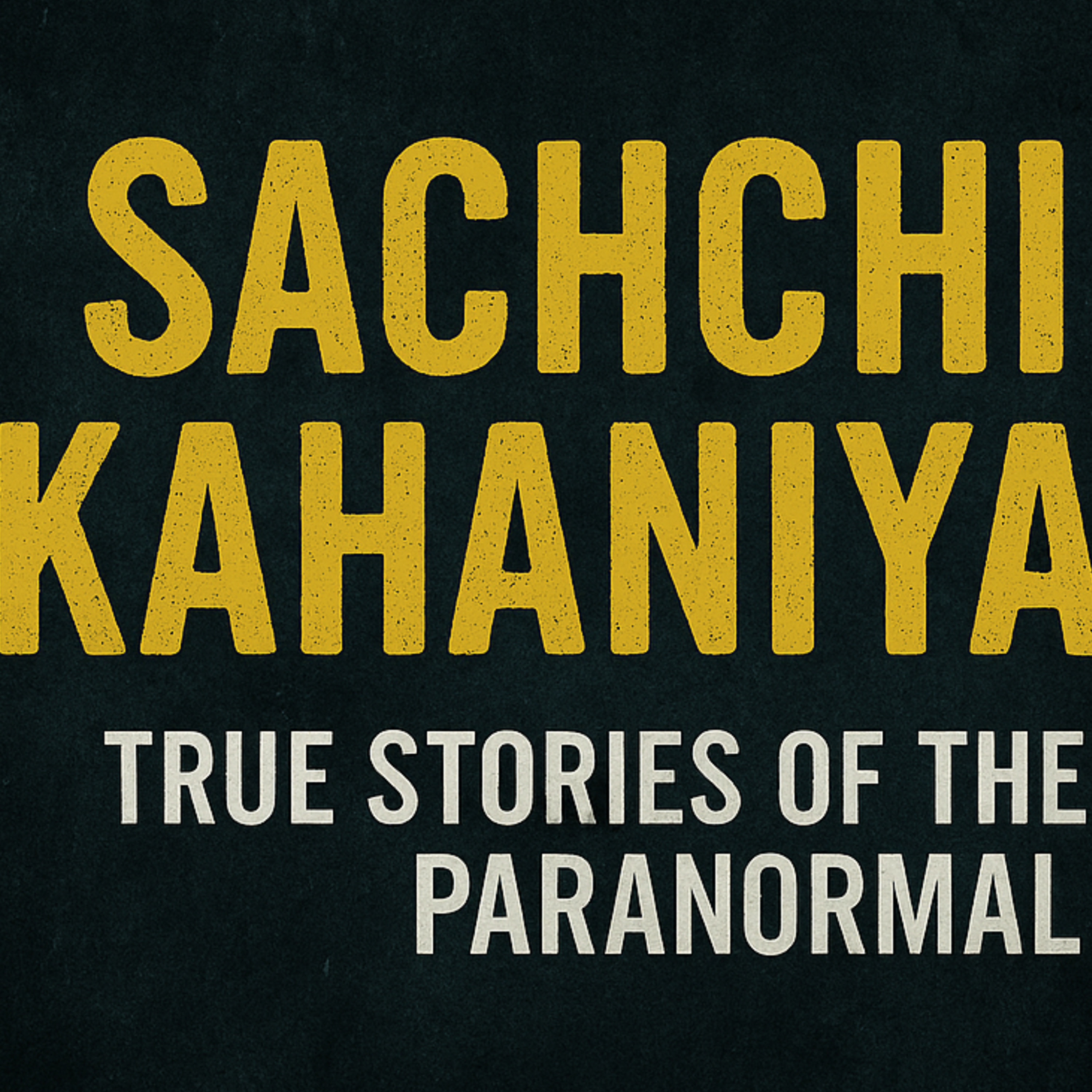 Sachchi Kahaniya : True stories of the paranormal podcast artwork