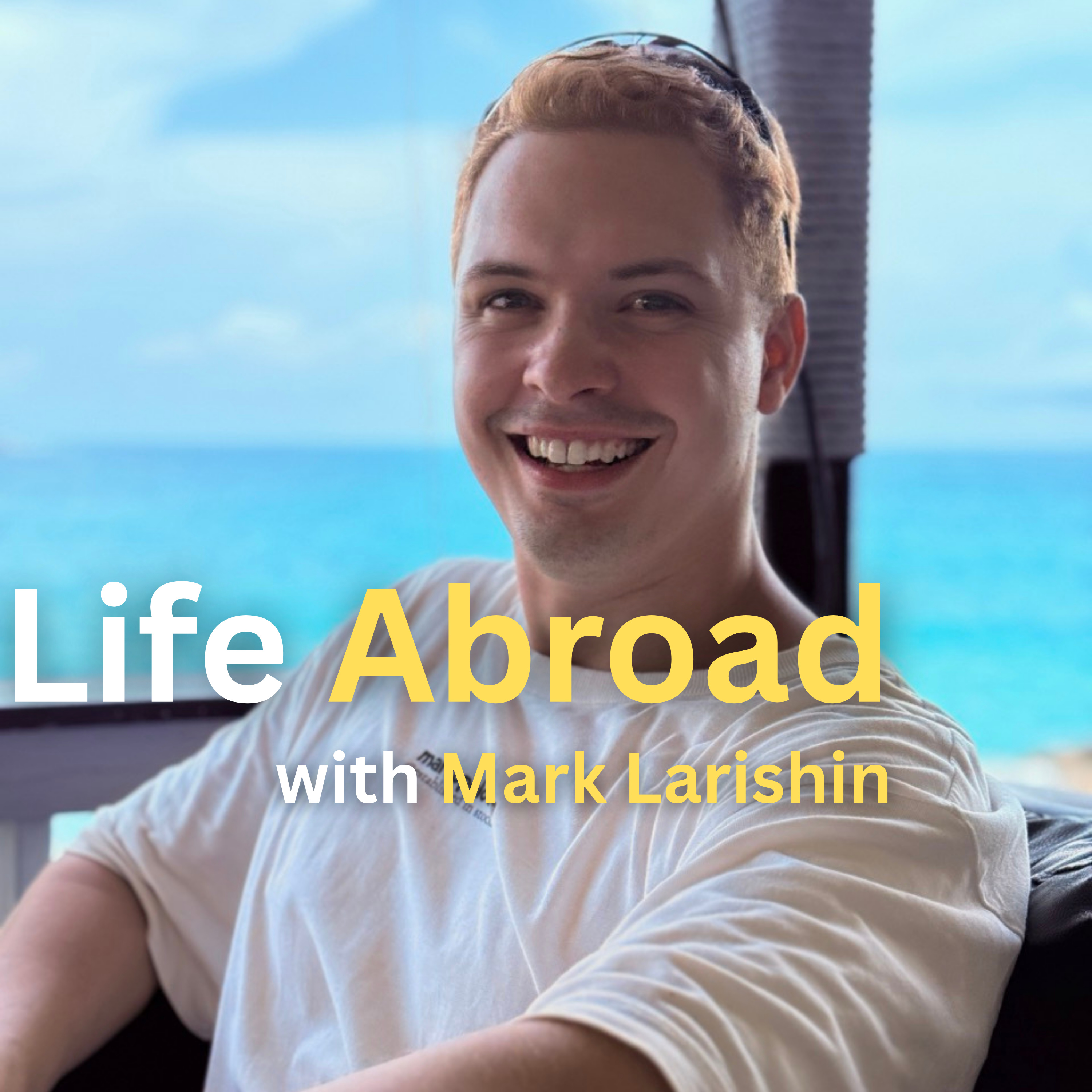 Life Abroad with Mark Larishin