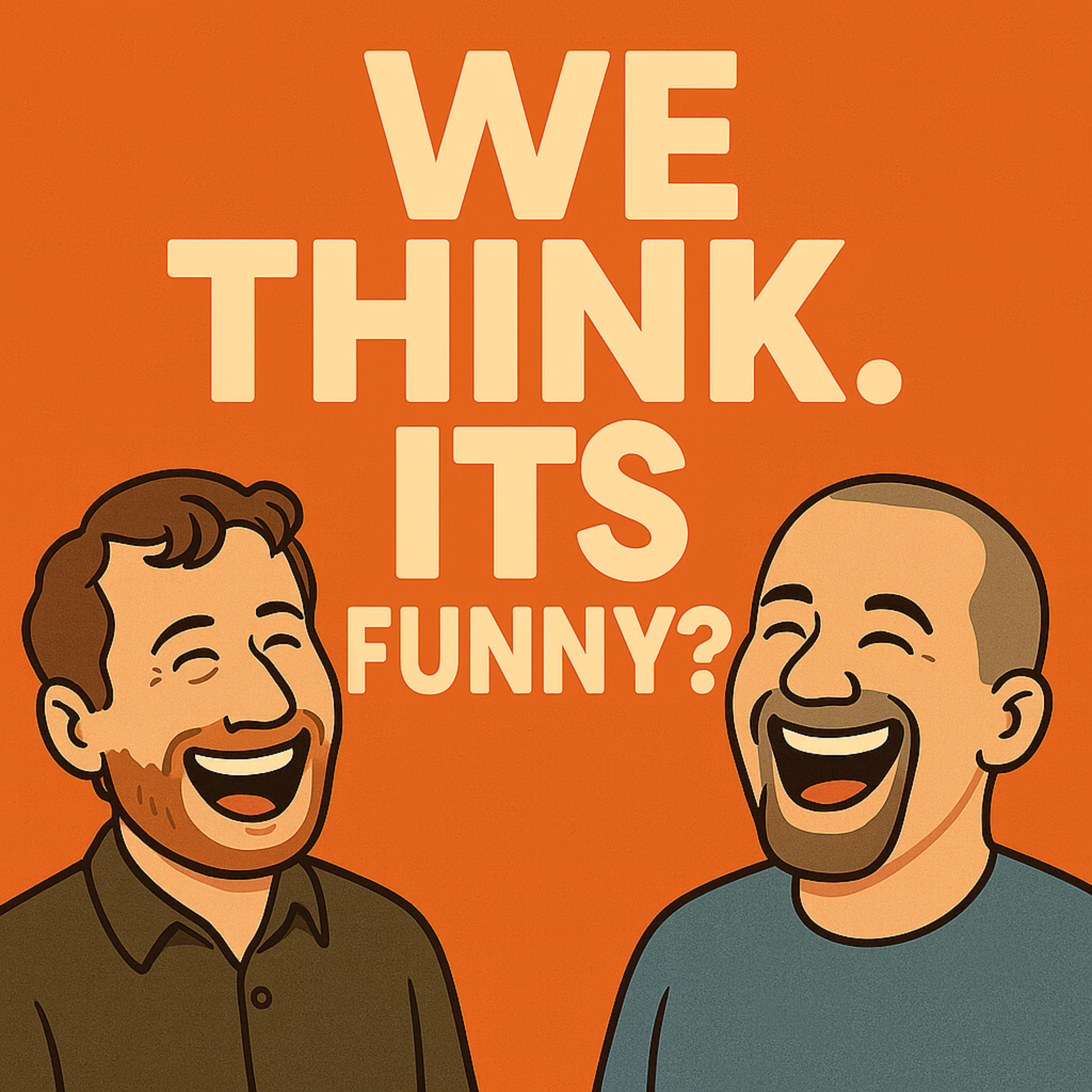 We Think. It's Funny?