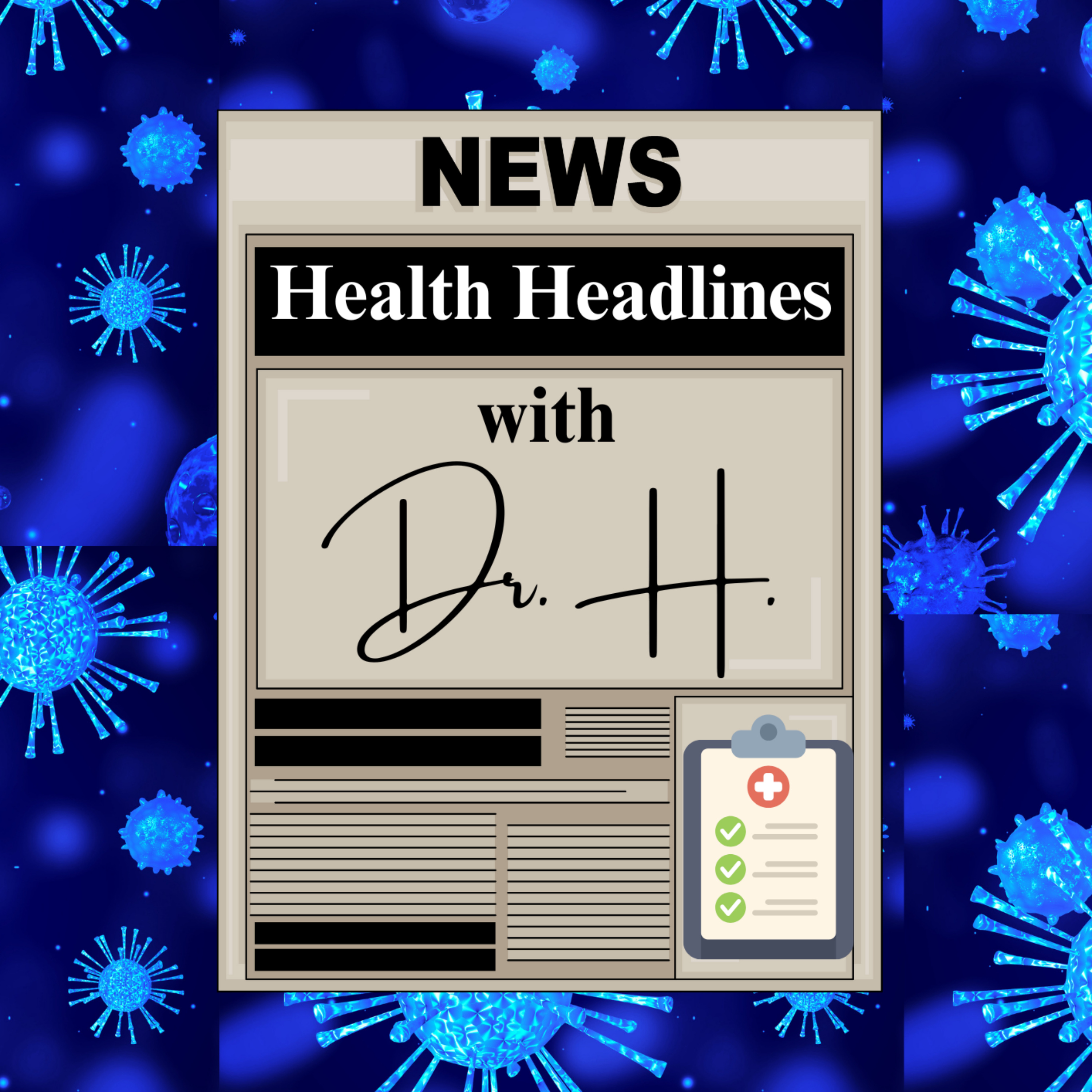 Health Headlines with Dr. H.