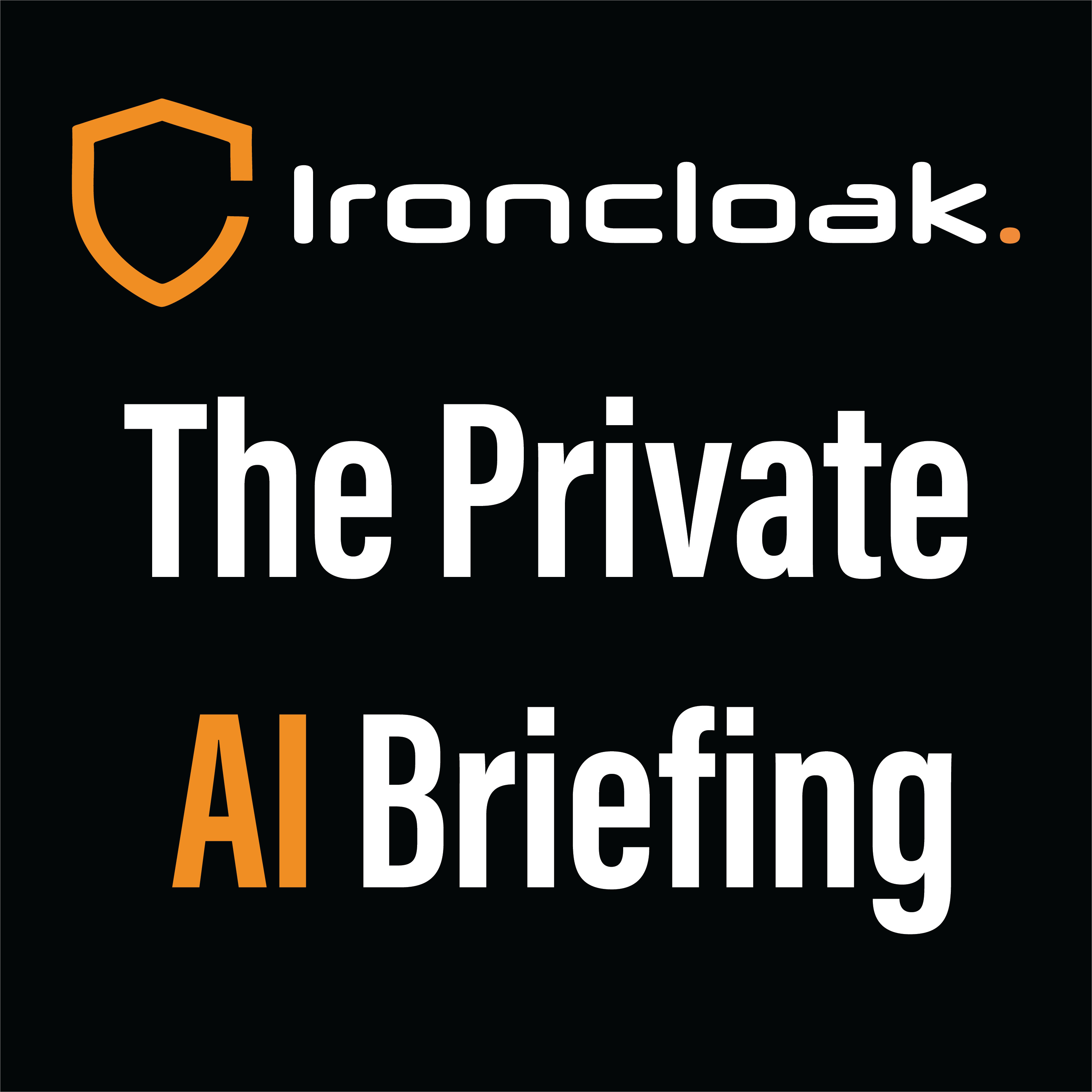 Ironcloak AI: The Private AI Briefing