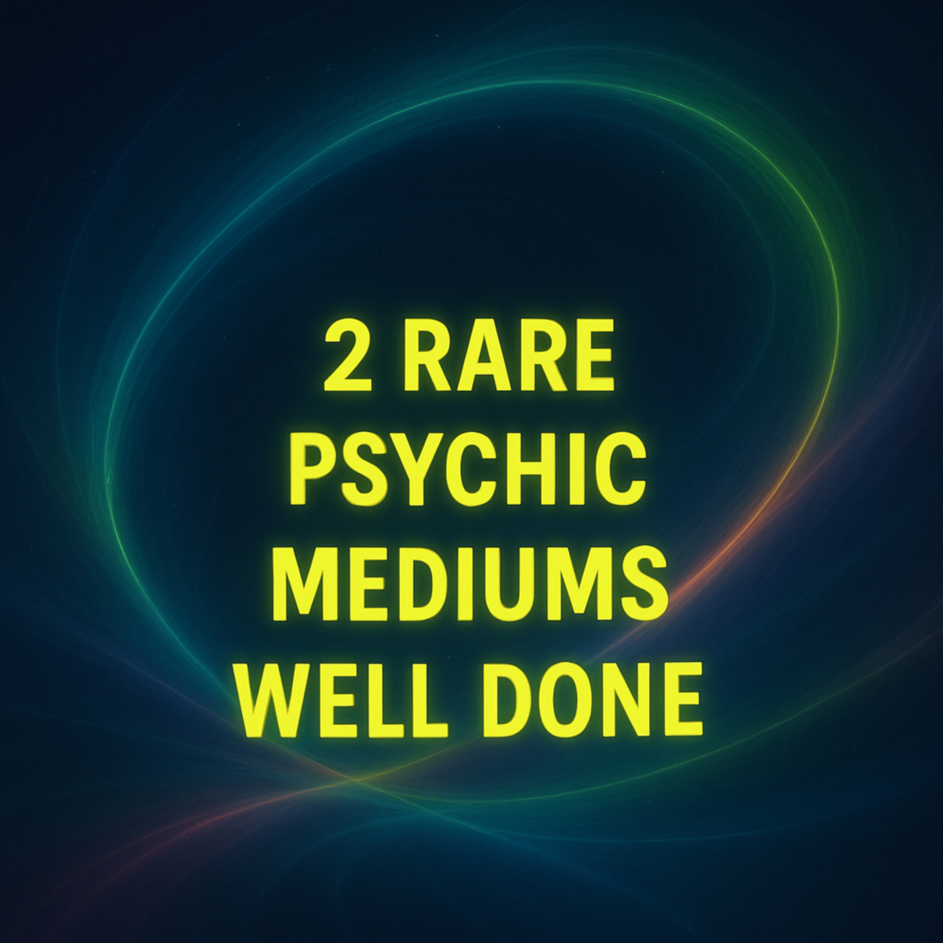2 Rare Psychic Mediums Well Done