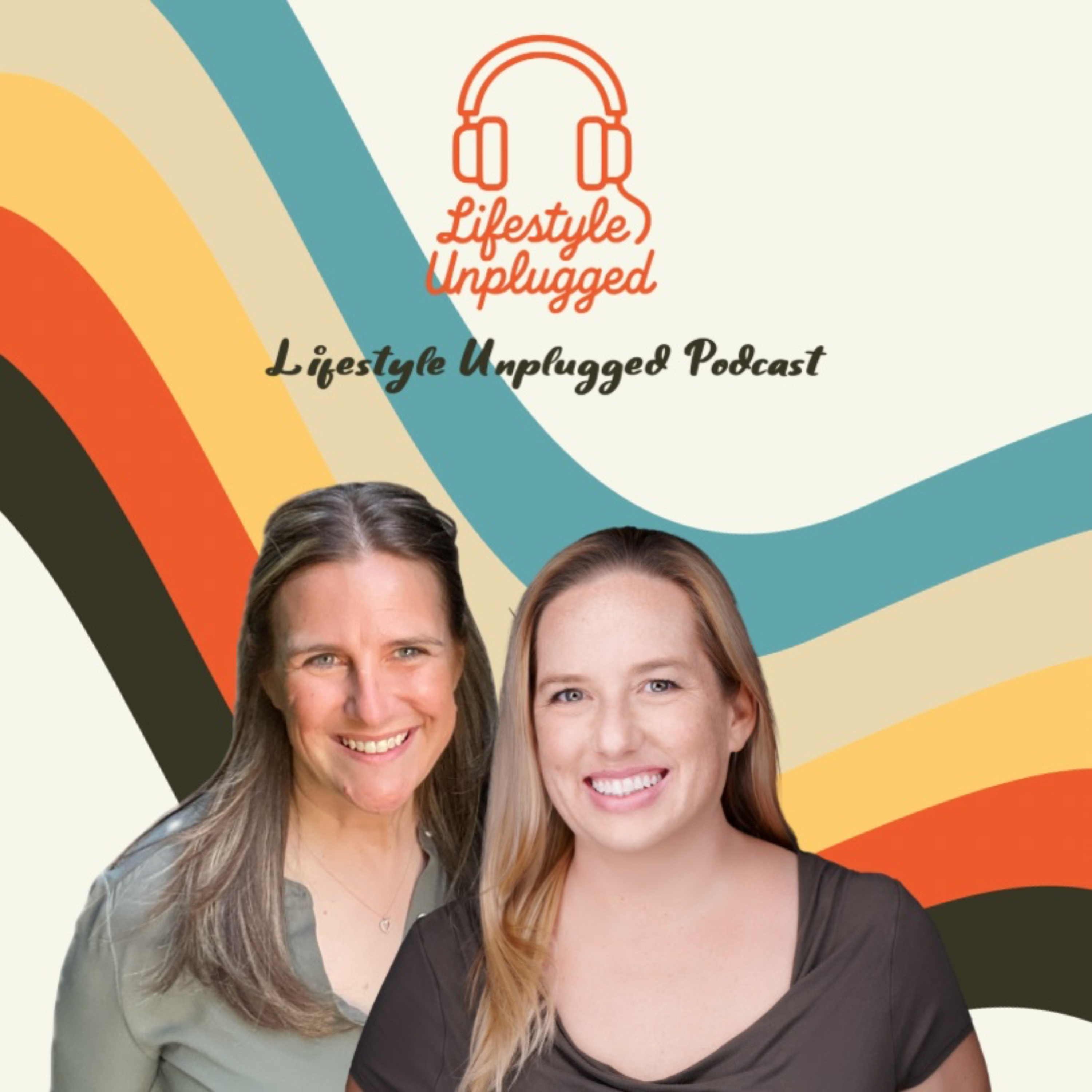 Lifestyle Unplugged Podcast with Monica and Lauren