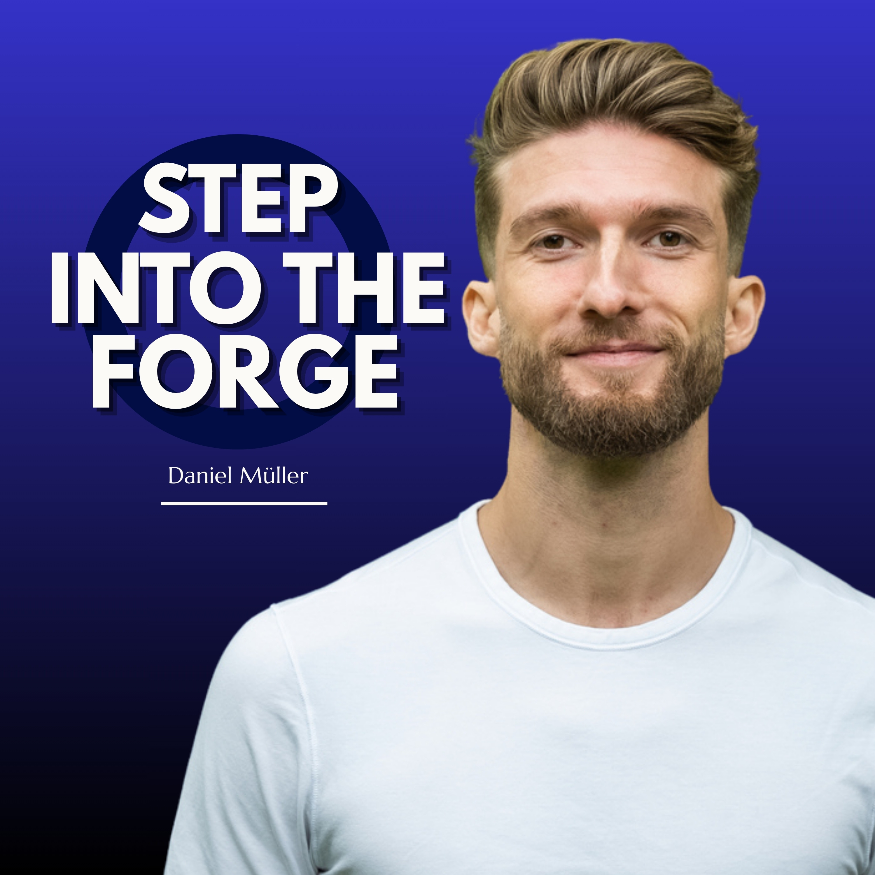 Step Into The Forge with Daniel Müller