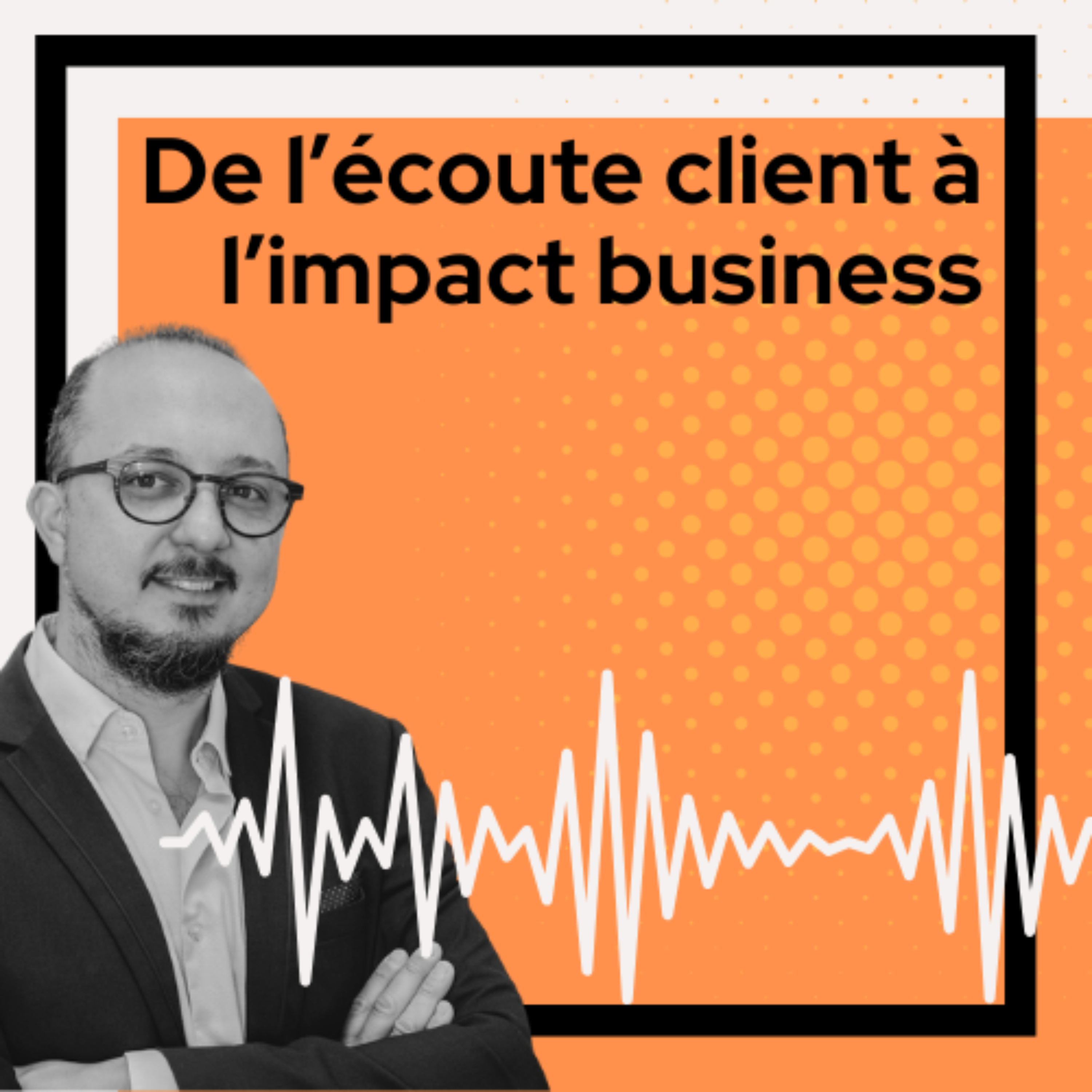 De l'écoute client à l'impact business