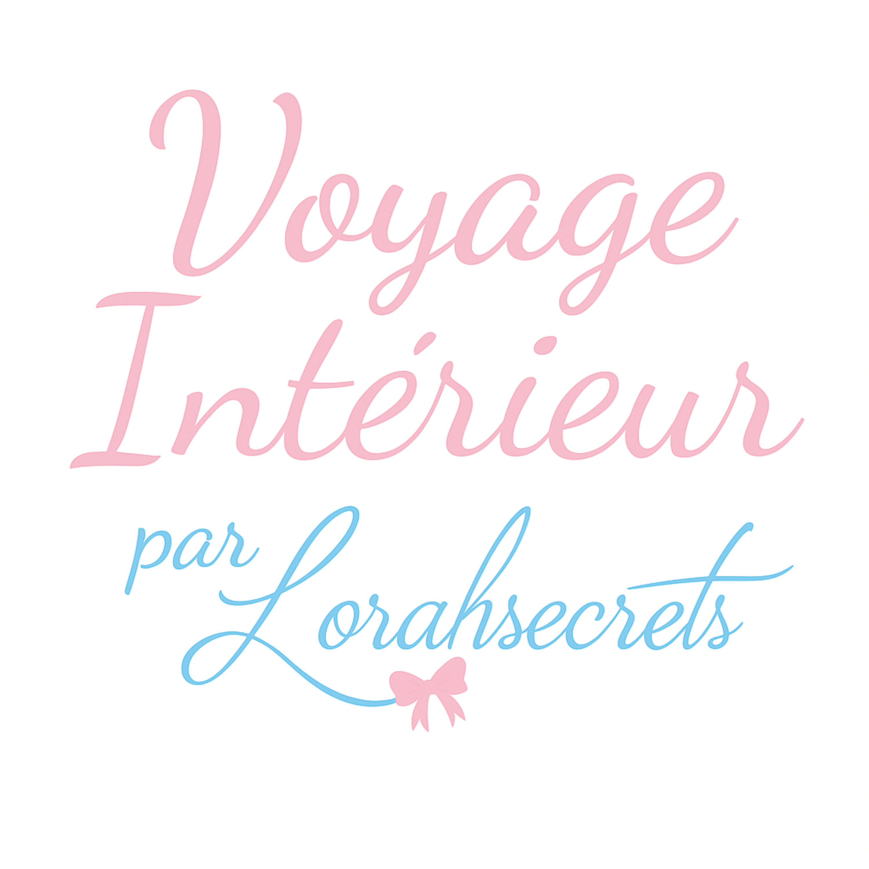 Voyage Intérieur par Lorahsecrets podcast artwork
