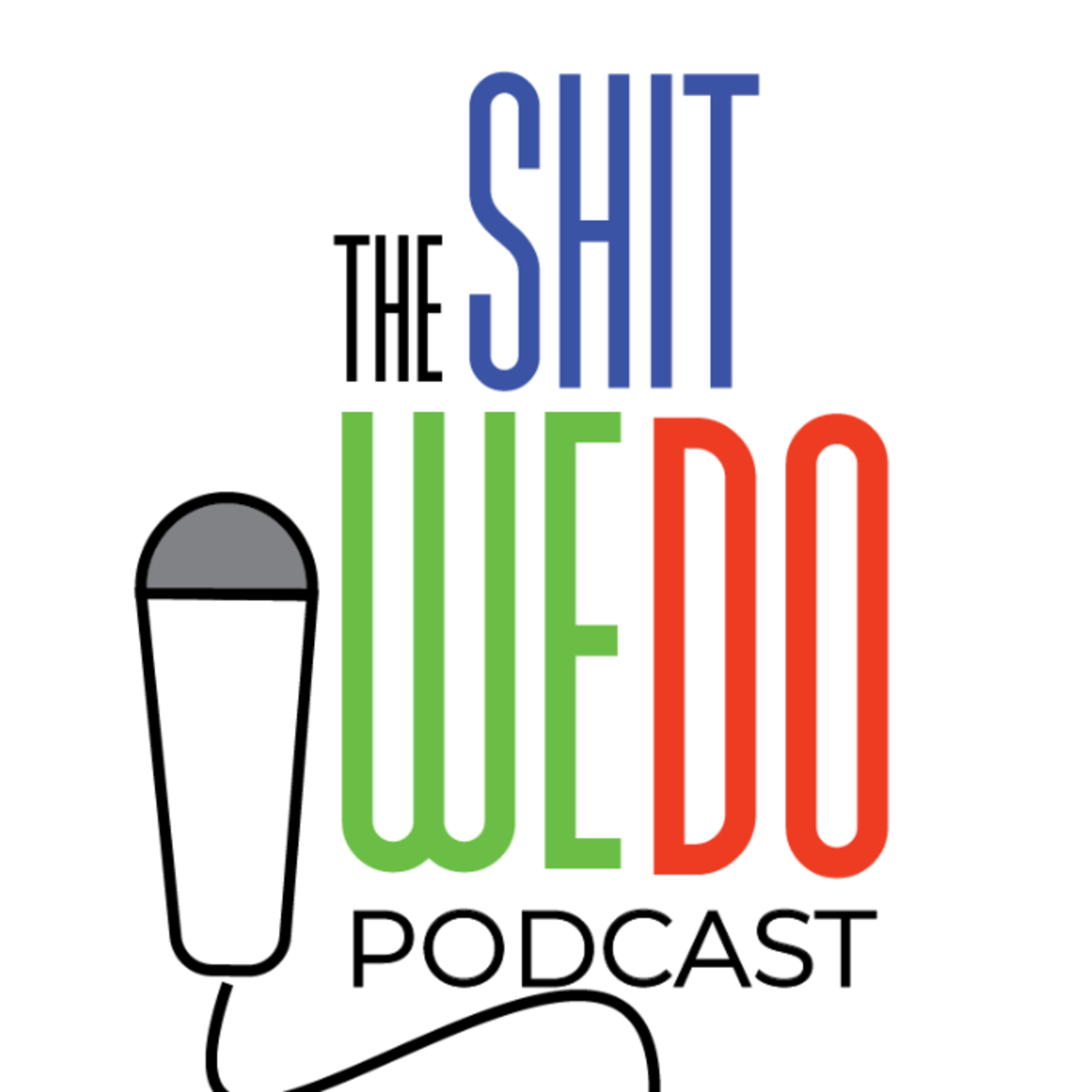 THE SHIT WE DO PODCAST podcast artwork
