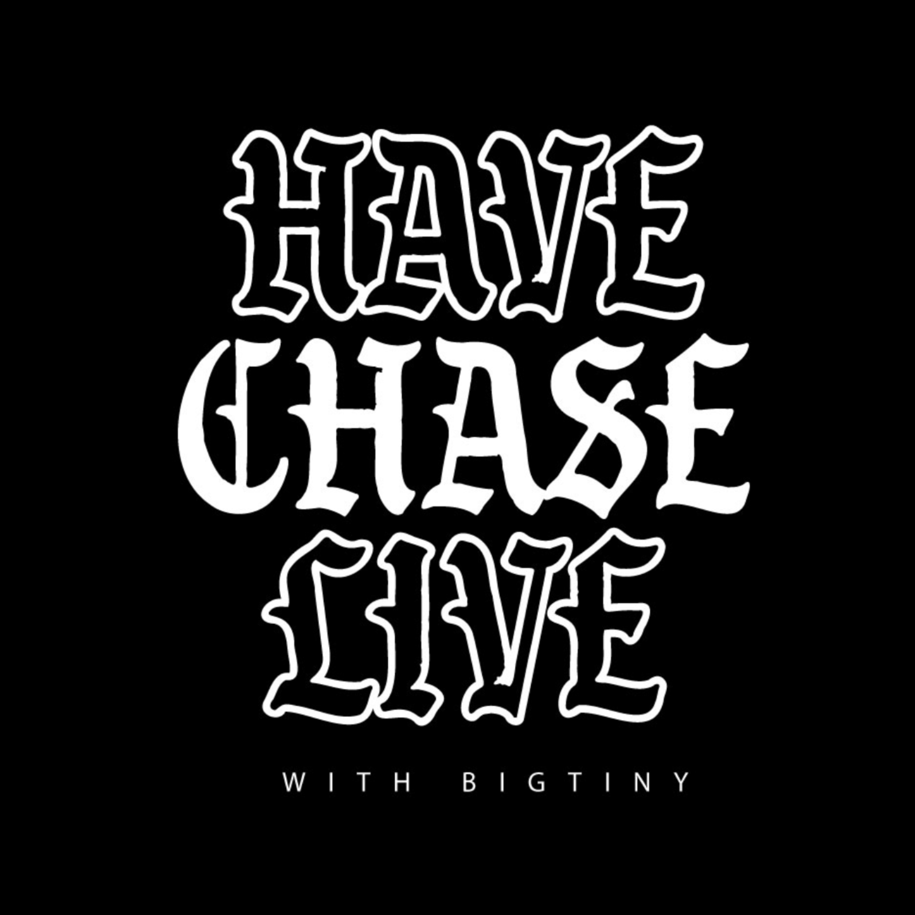 Have Chase Live w/BigTiny podcast artwork