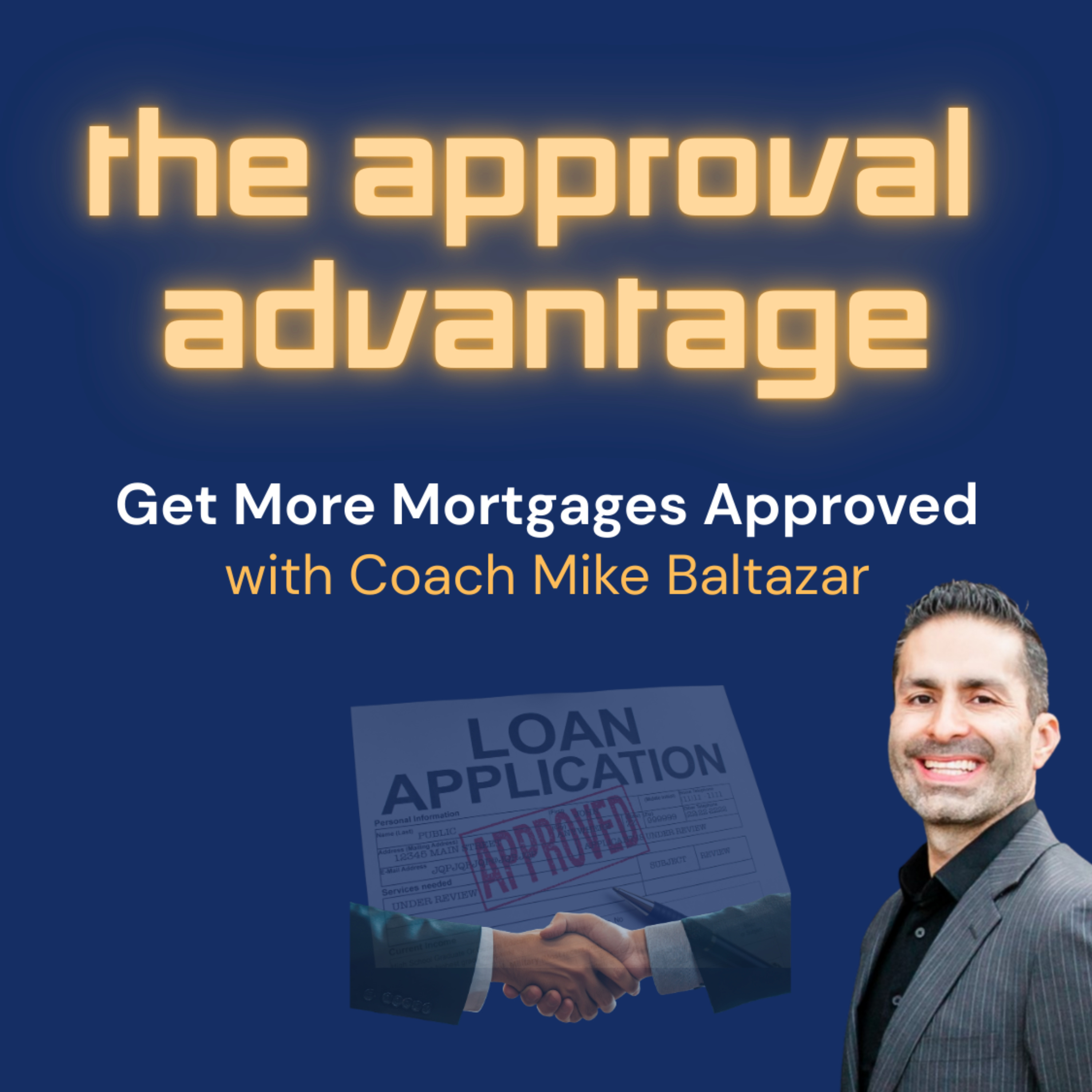 The Approval Advantage with Mortgage Coach, Mike Baltazar