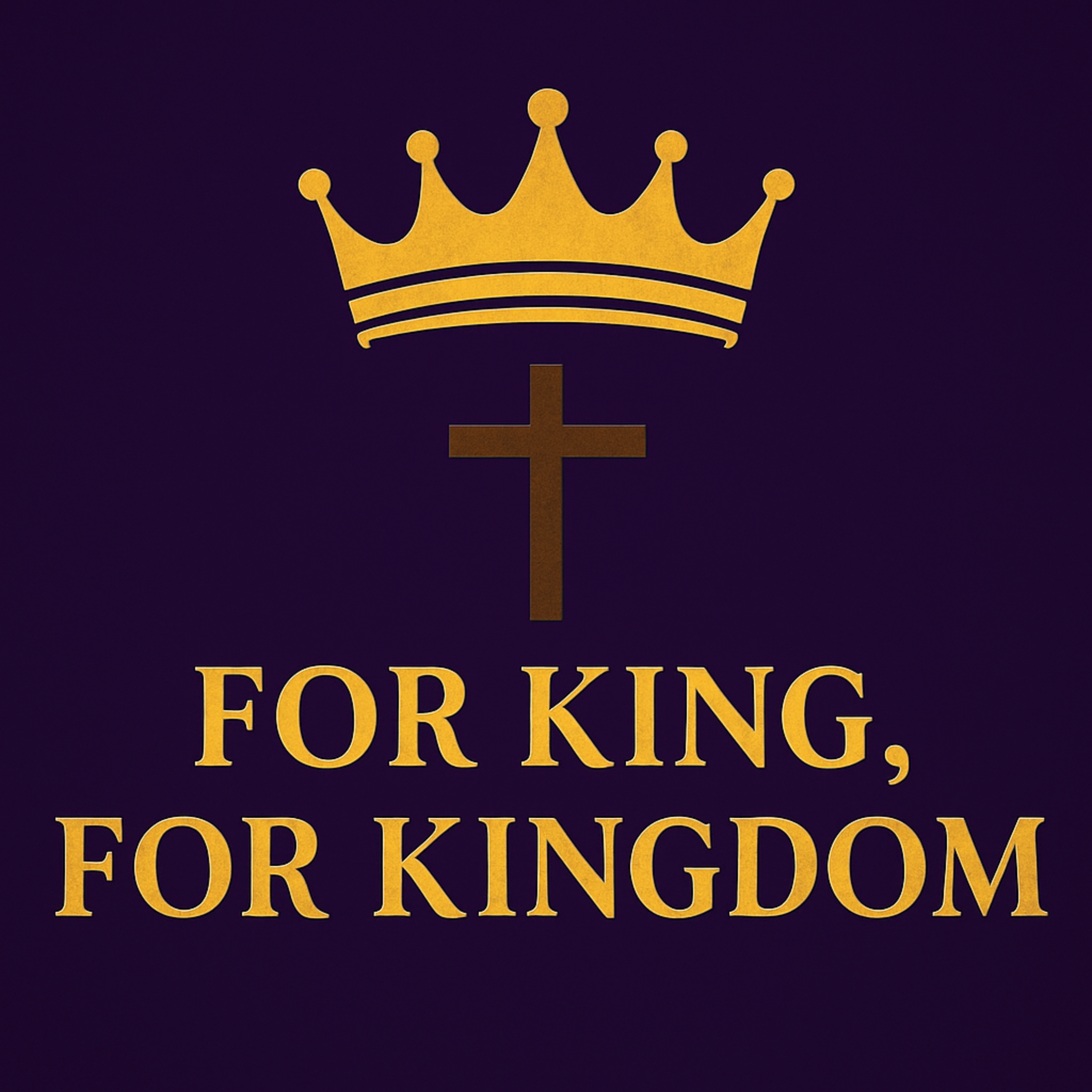 For King. For Kingdom.