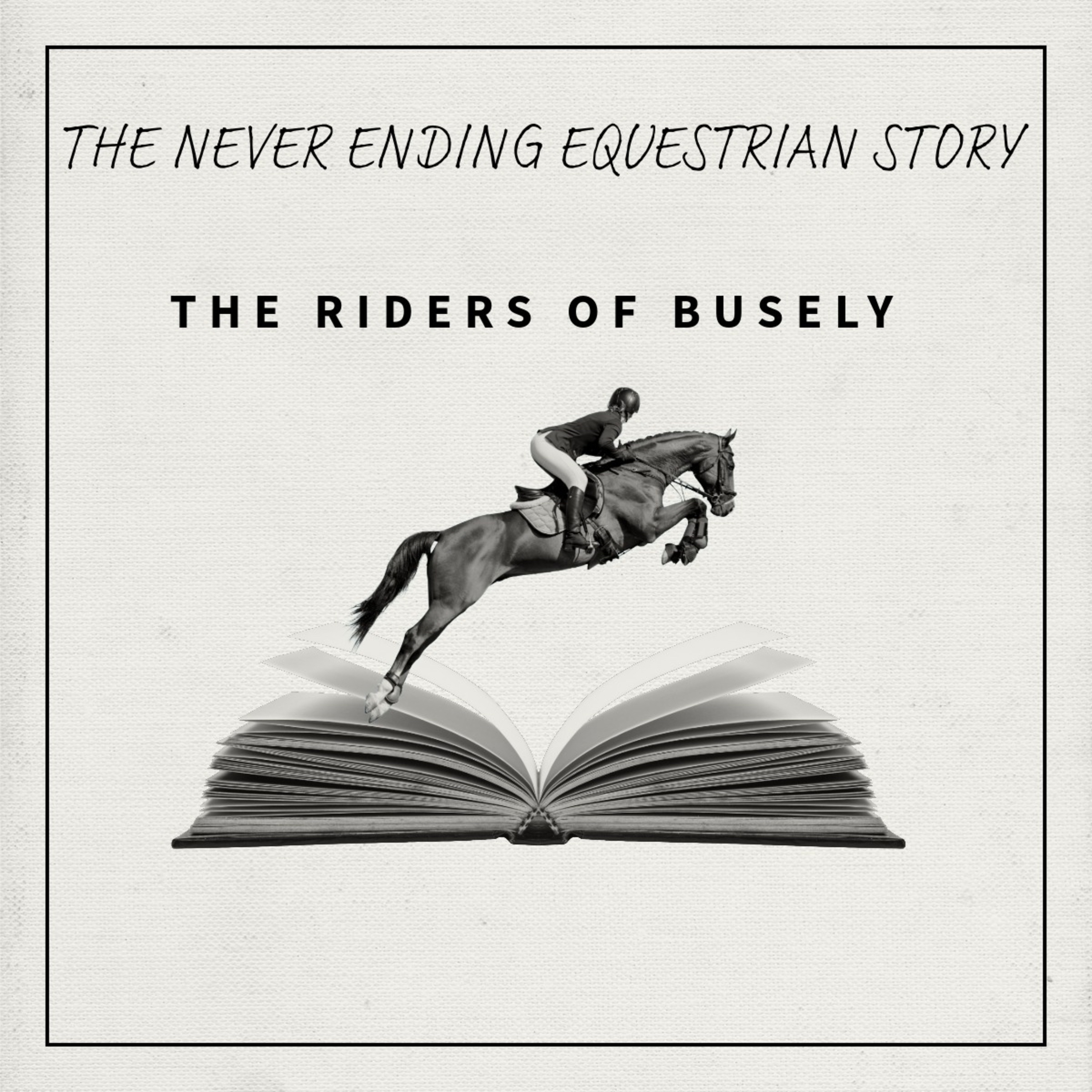 The Never Ending Equestrian Story - The Riders Of Busely podcast artwork