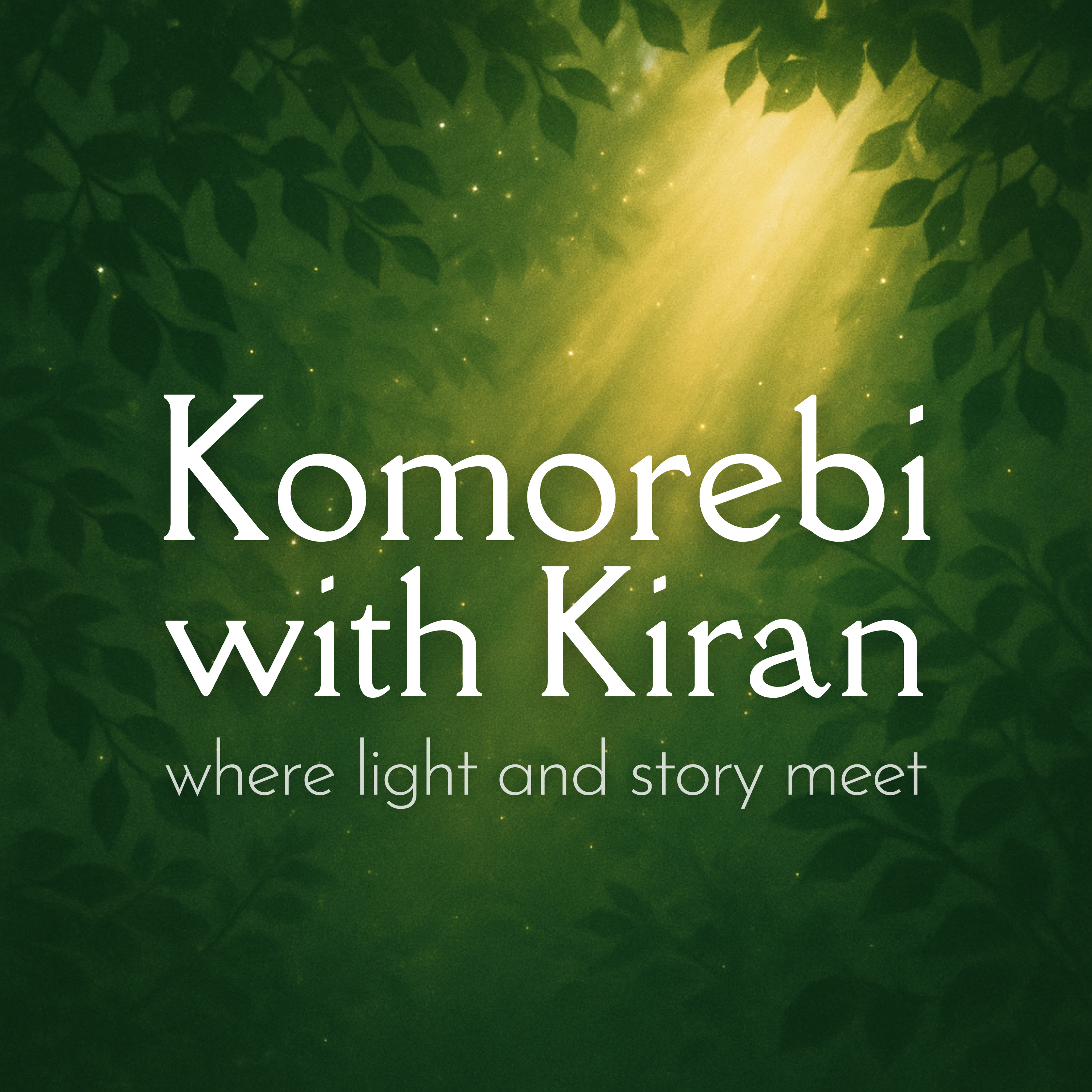 Komorebi with Kiran