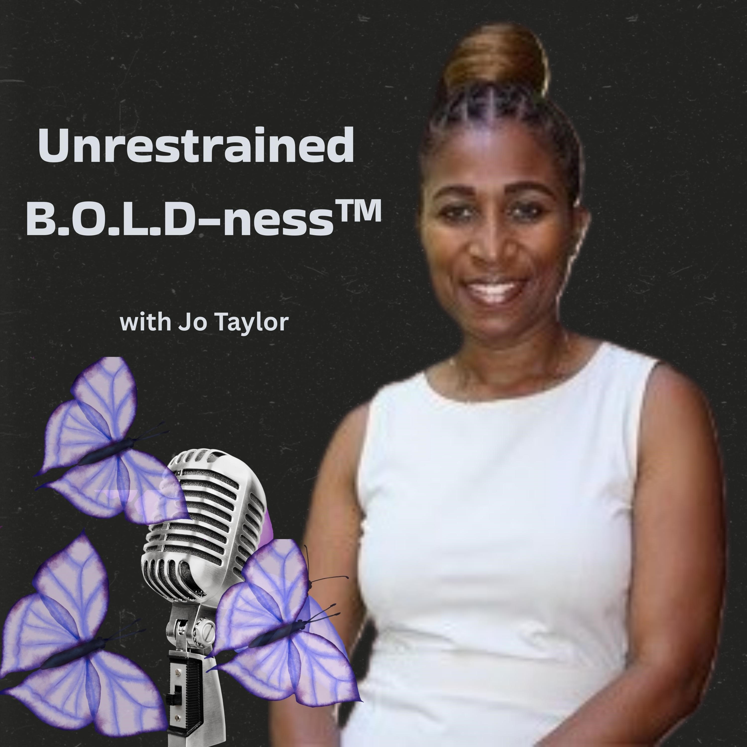 Unrestrained B.O.L.D-ness™ | Taylor-made for Impact