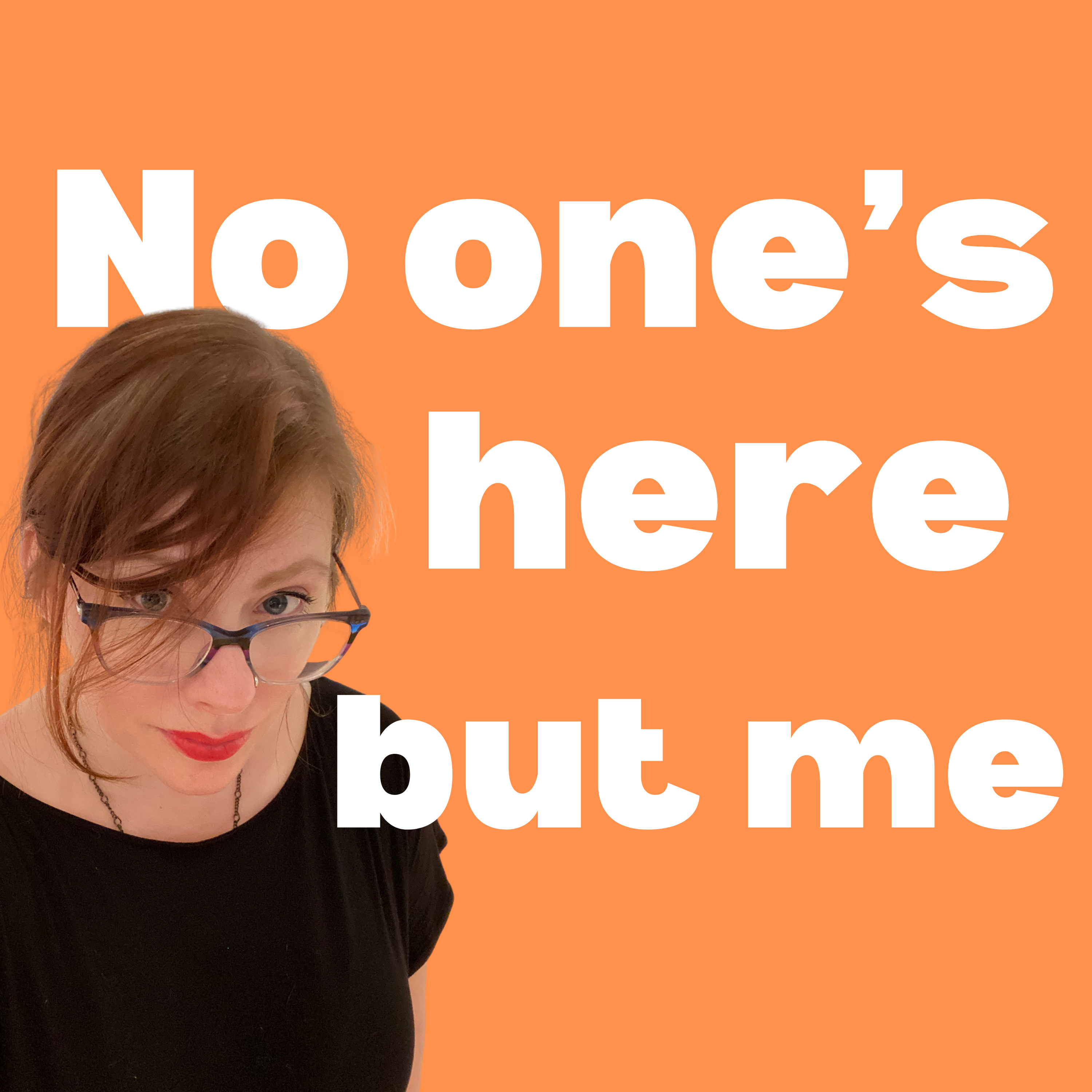 No One's Here But Me podcast artwork