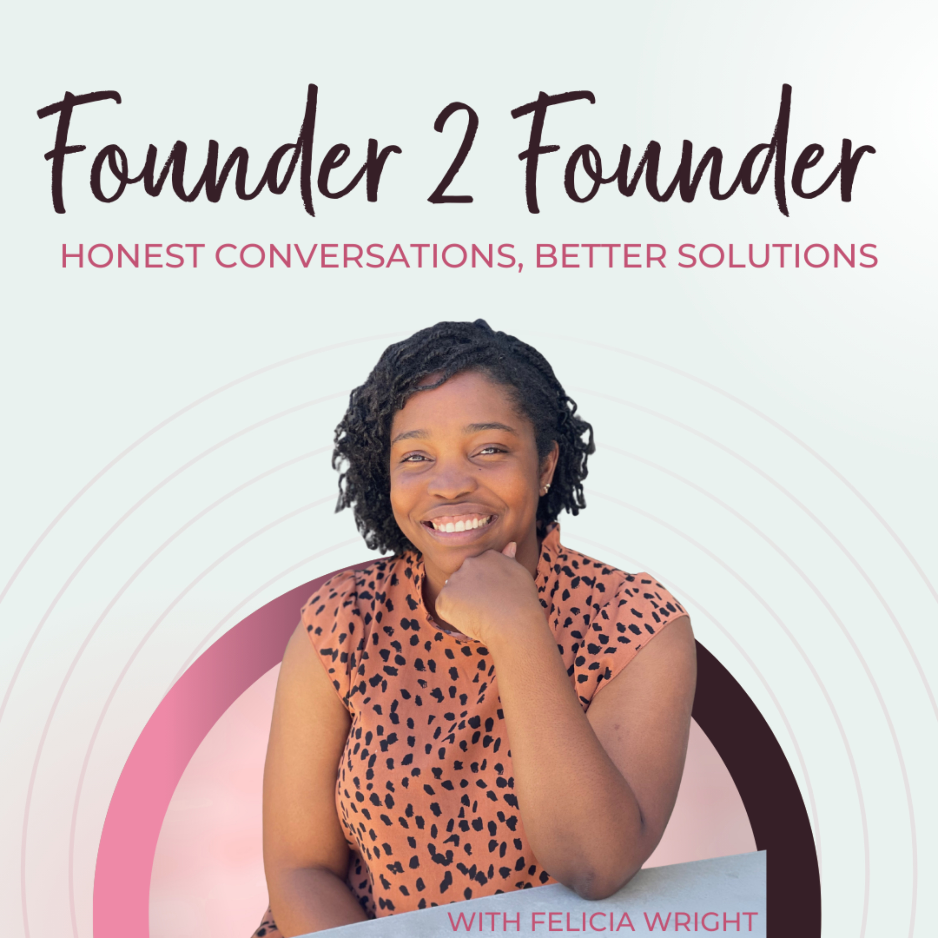 Founder 2 Founder | A Conversation about Education with Felicia Wright