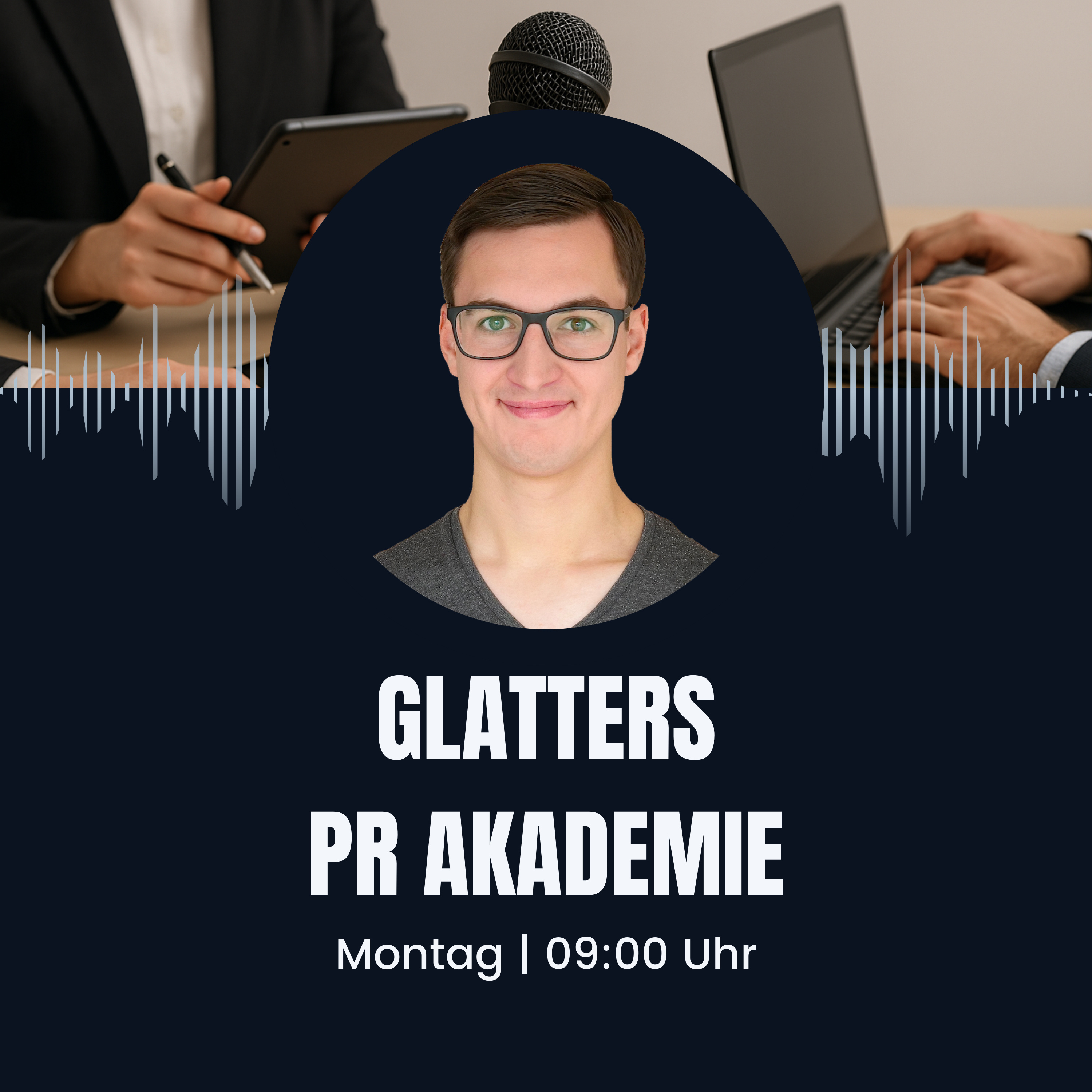 Glatters PR Akademie - der Podcast für klare und wirksame Kommunikation