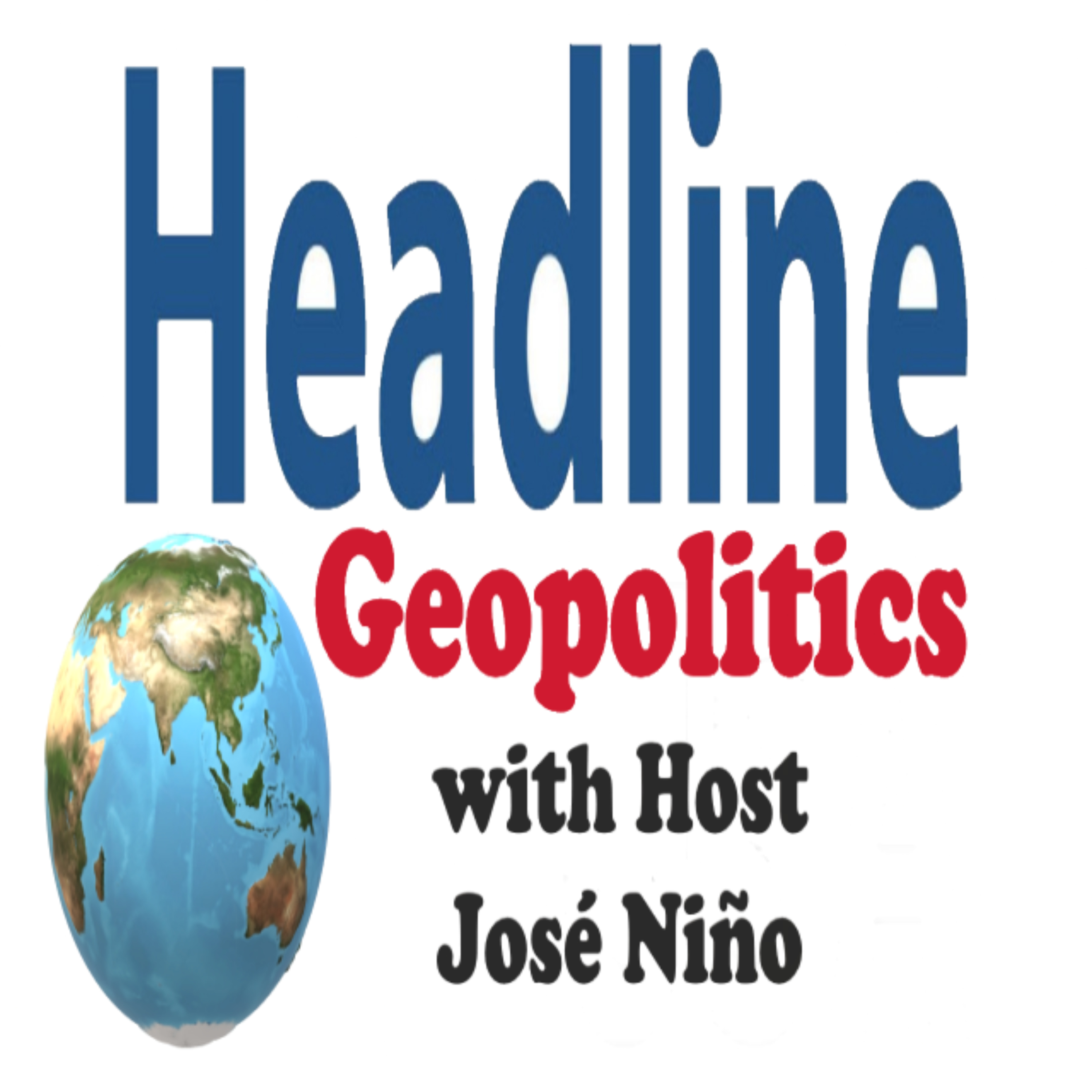 Headline Geopolitics with Host José Niño