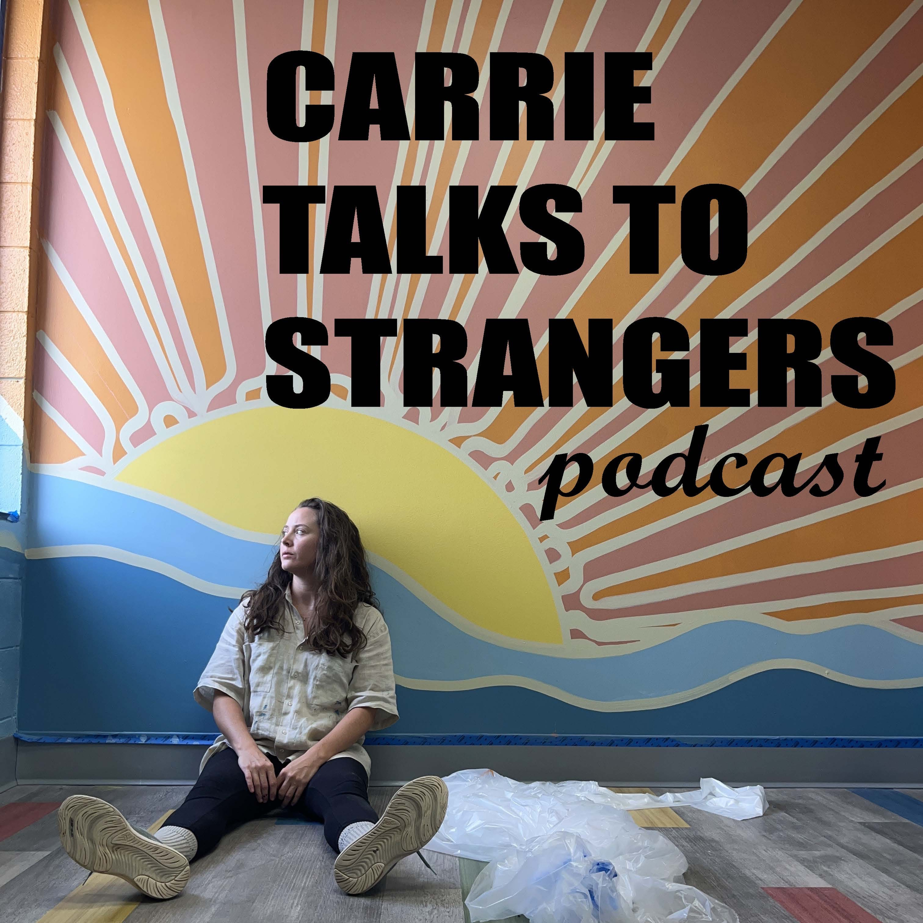 Carrie Talks To Strangers podcast artwork