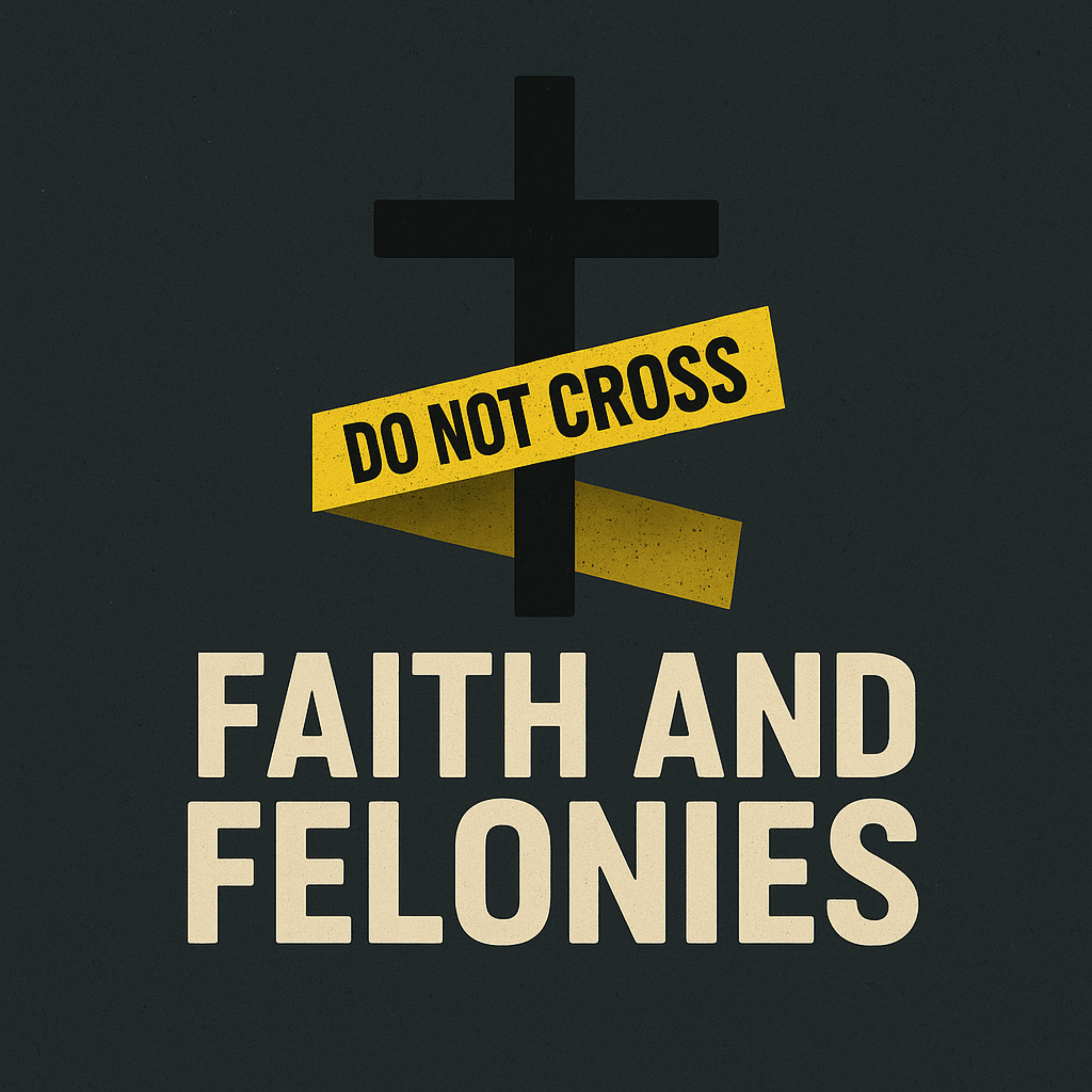 Faith & Felonies