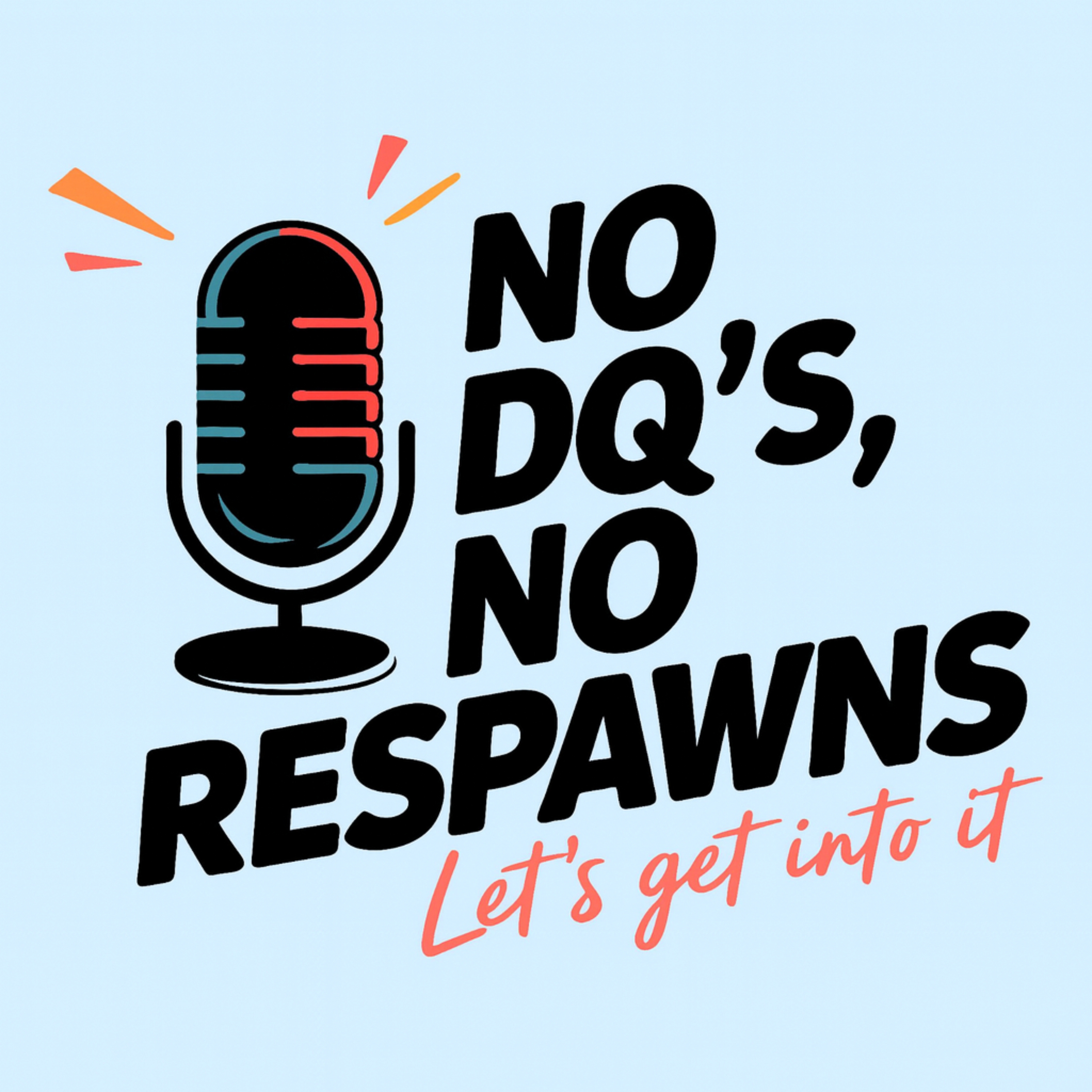 No DQ’s, No Respawns