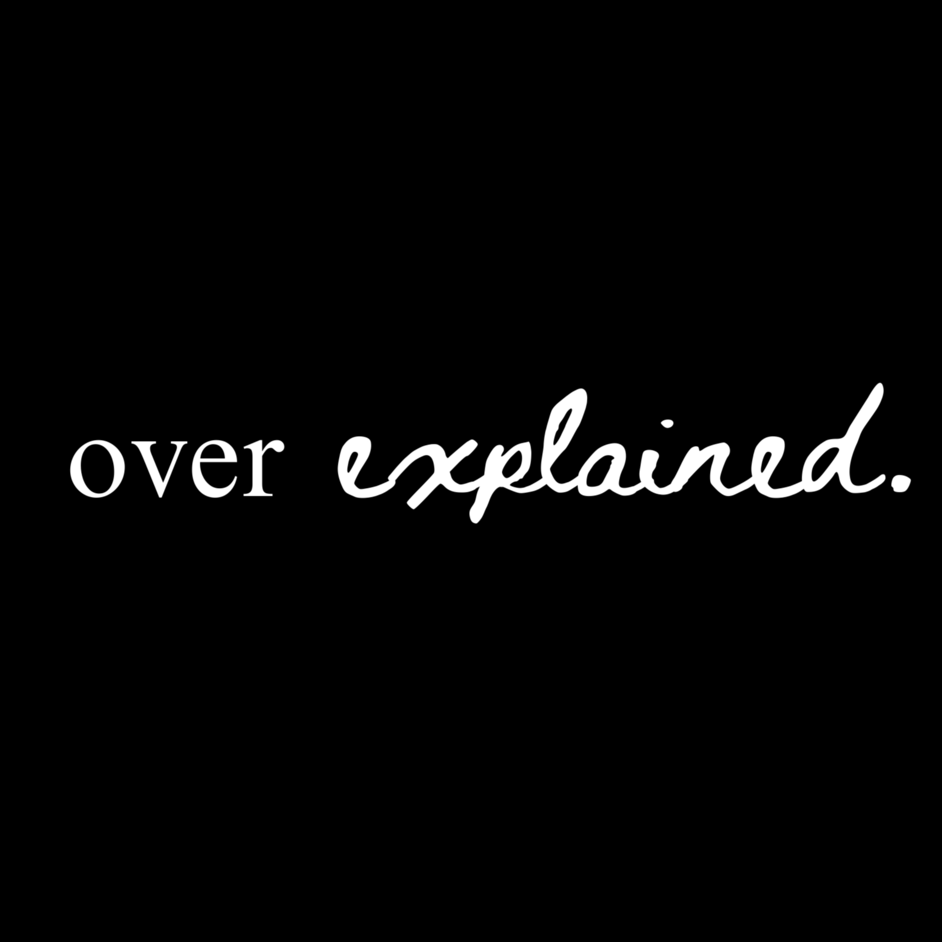 over explained