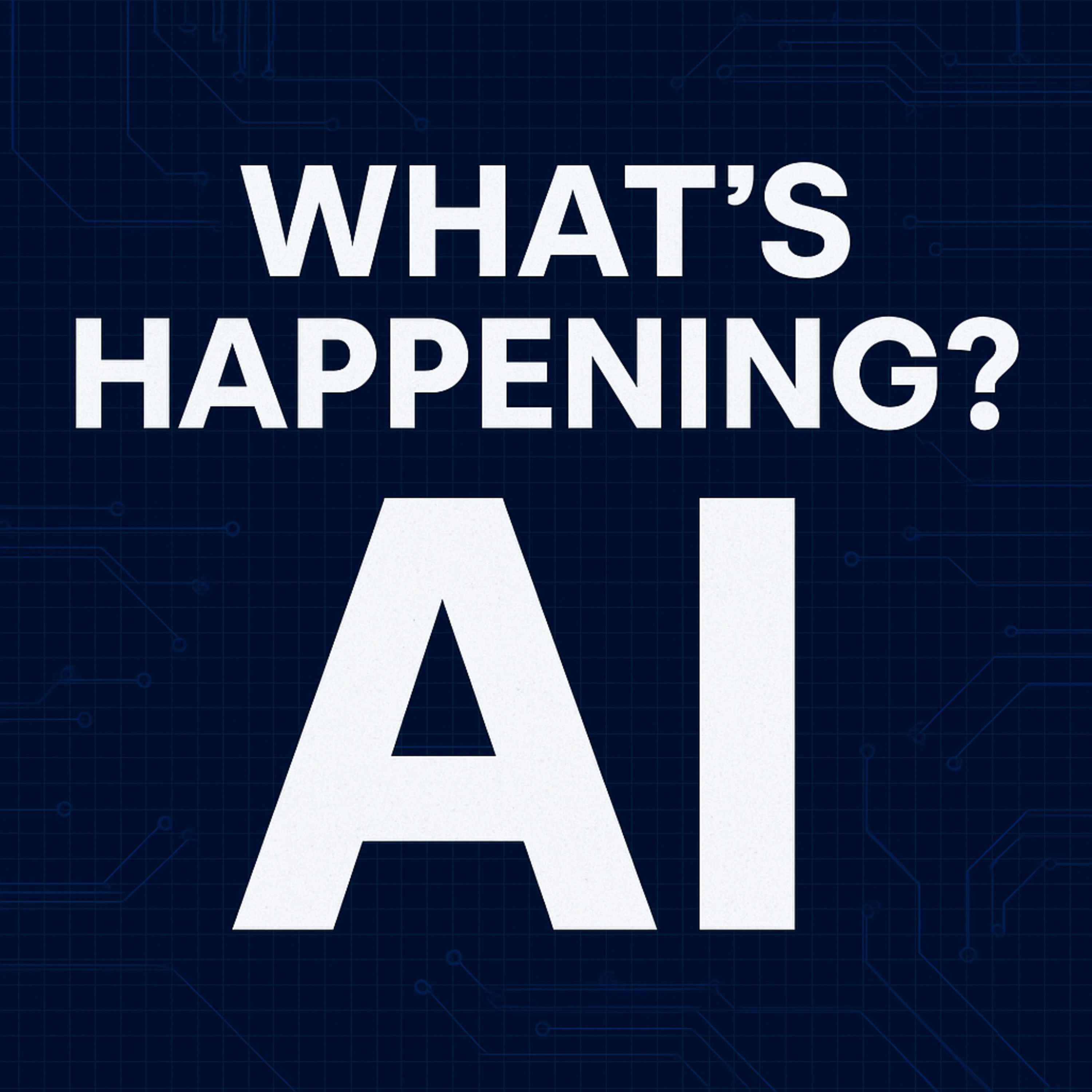 What's Happening? AI