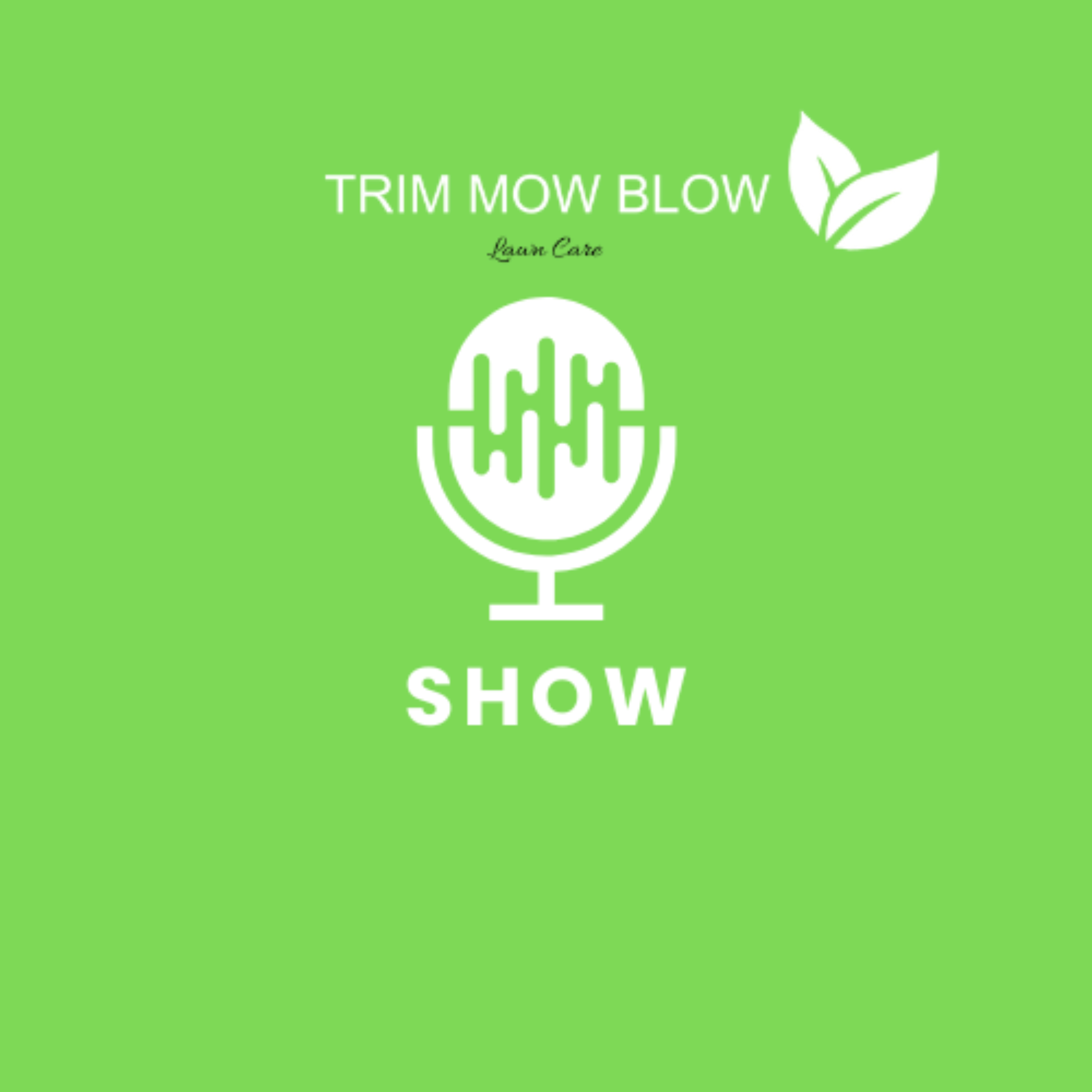 The Trim Mow Blow Show