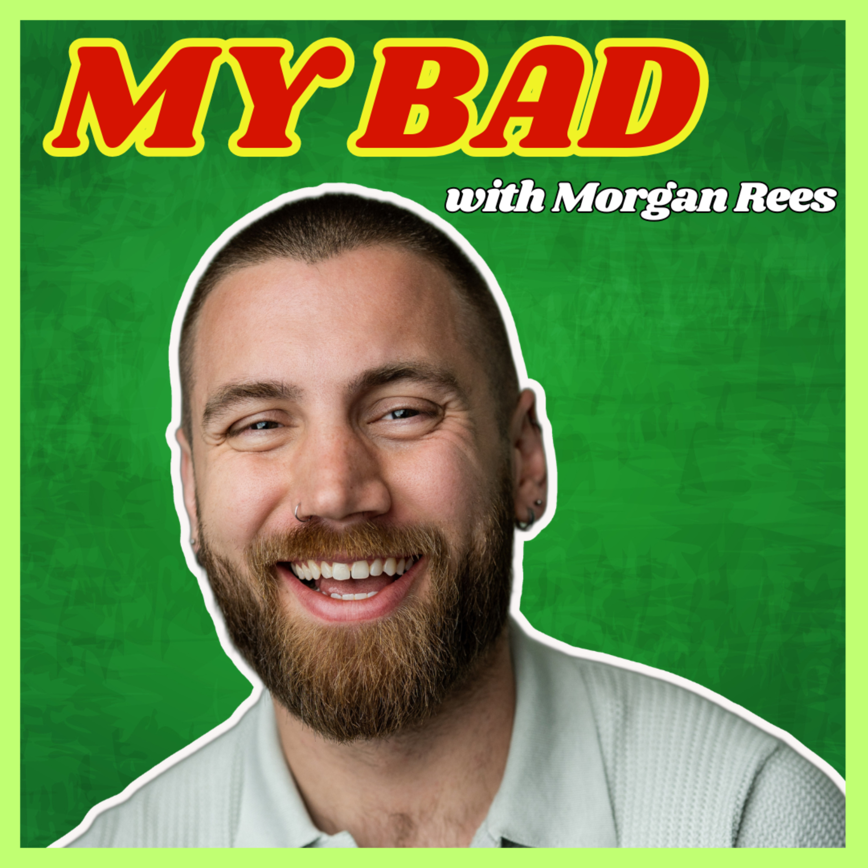 My Bad With Morgan Rees