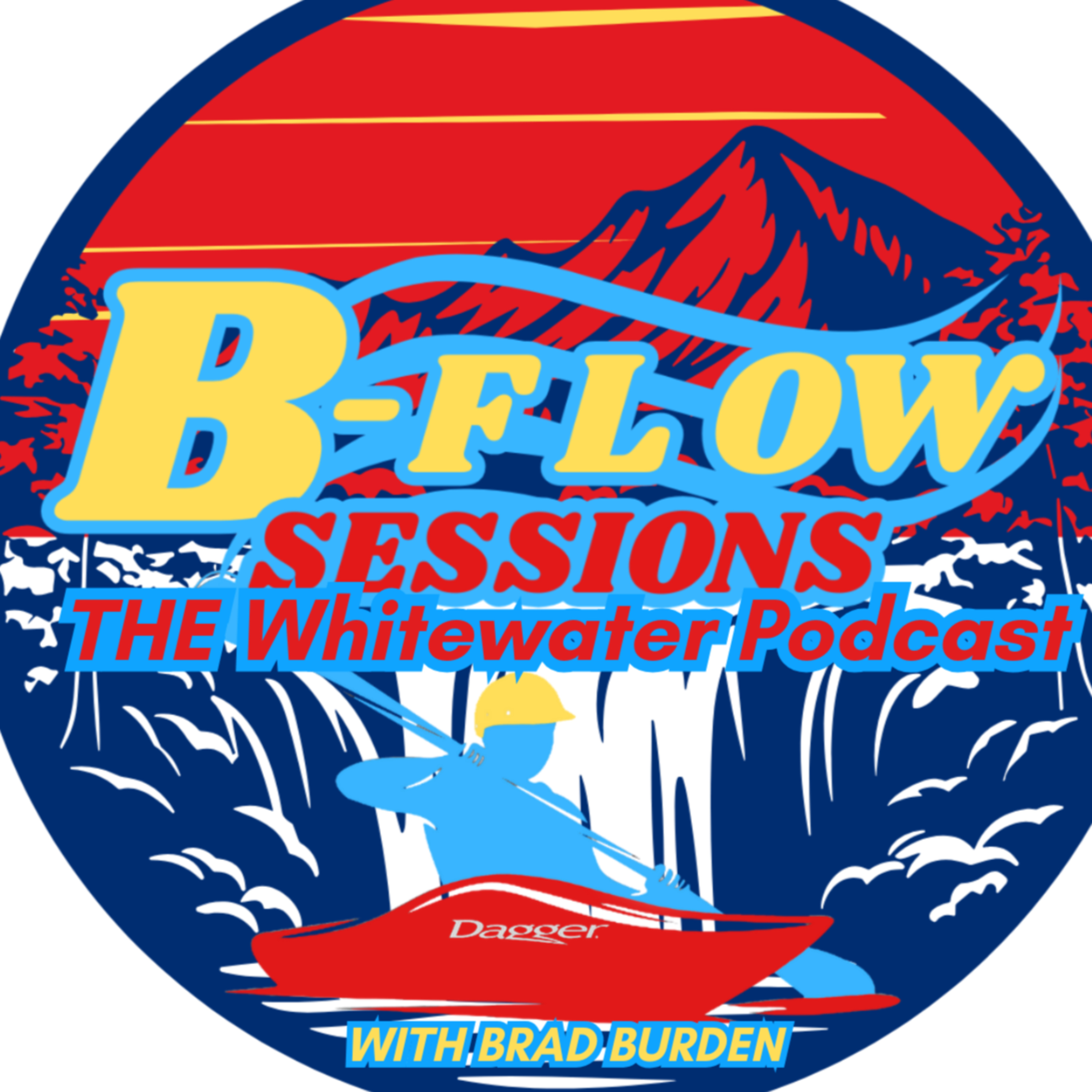 B-Flow Sessions: The Whitewater Kayaking Podcast. With Brad Burden. Presented by Pucon Kayak Retreat