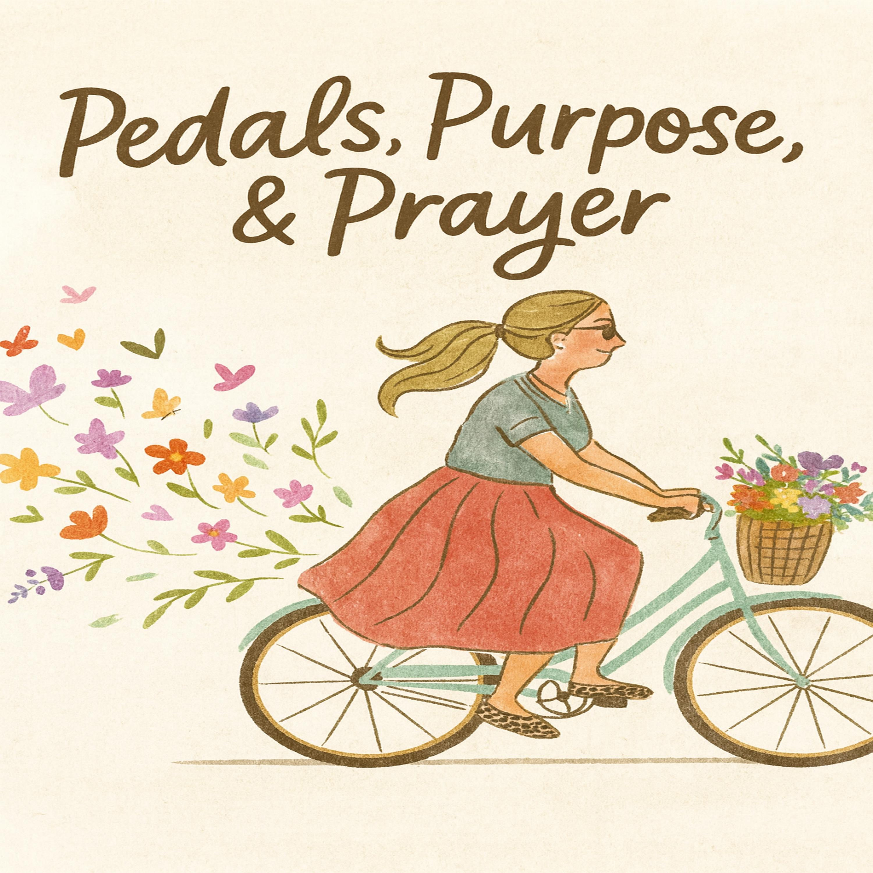 Pedals, Purpose, and Prayer