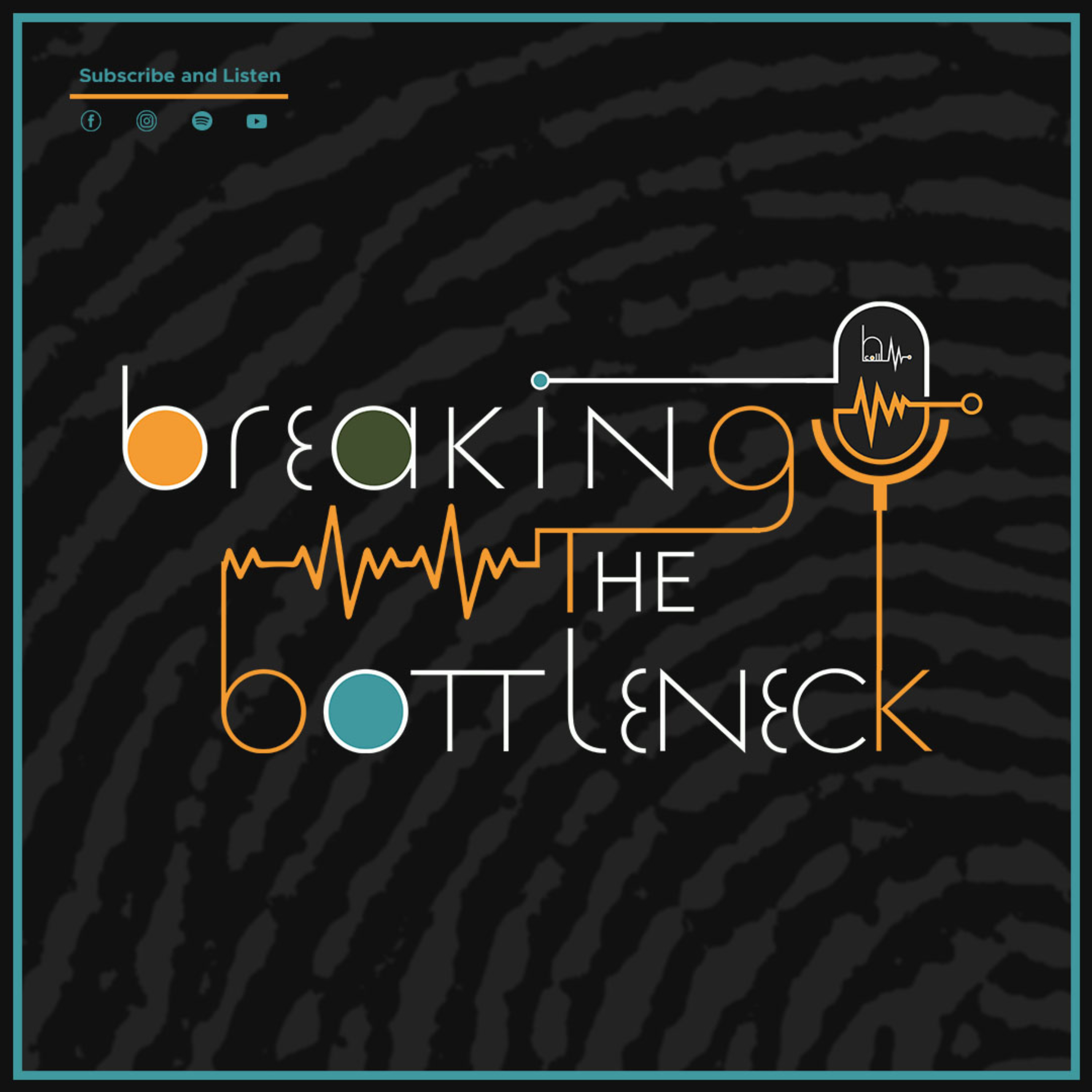 Breaking the Bottleneck Podcast