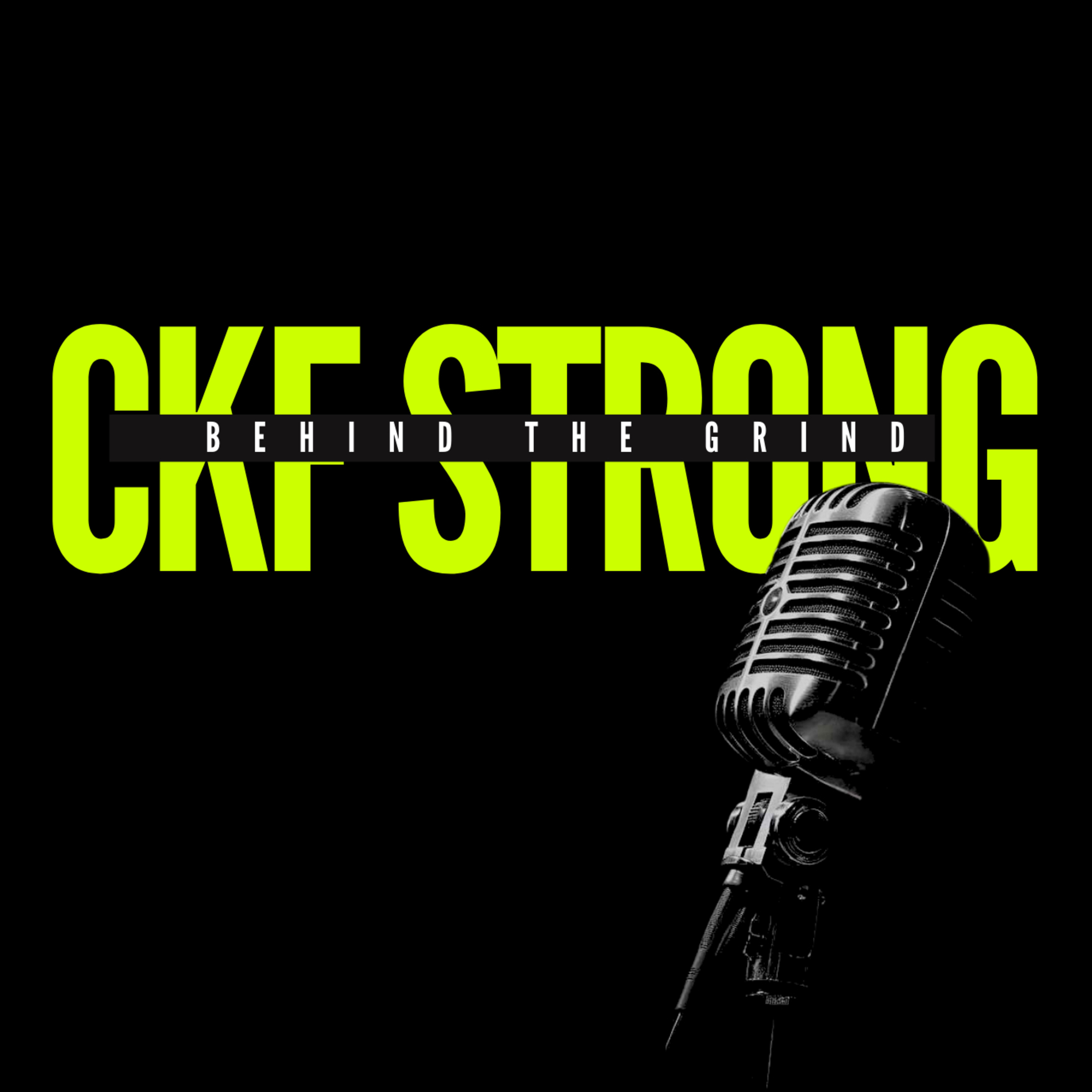 CKF STRONG- Behind the Grind