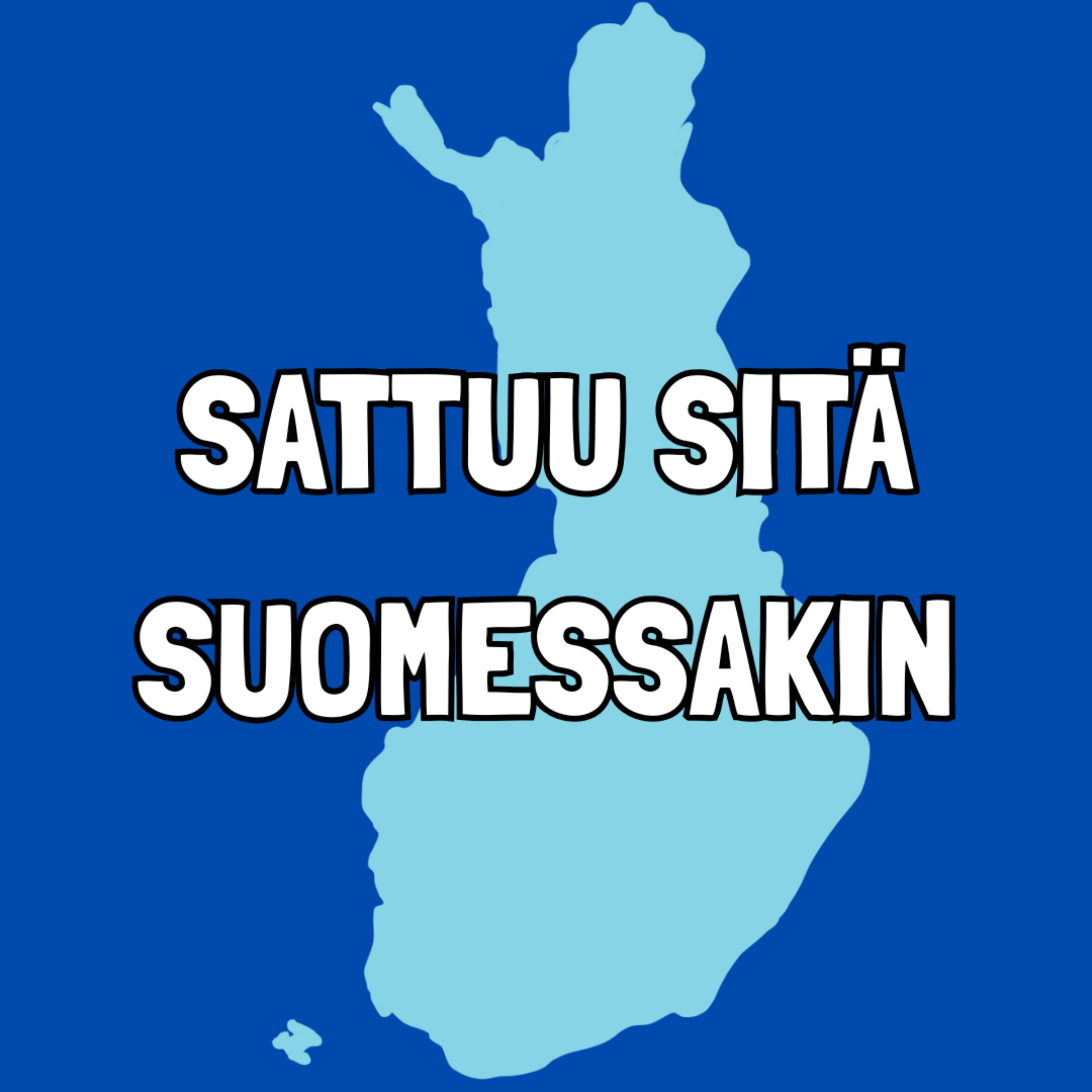 Sattuu sitä Suomessakin
