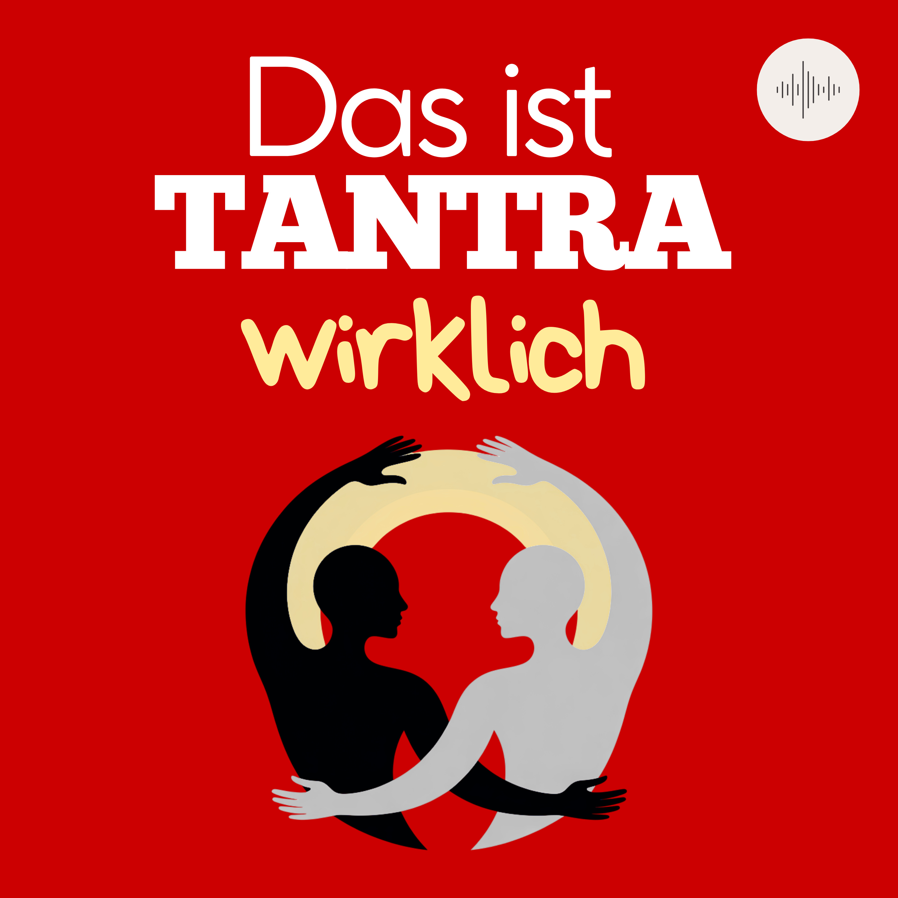 Was ist TANTRA (wirklich) - Podcast über Lebensfreude, Wachstum und Begegnung