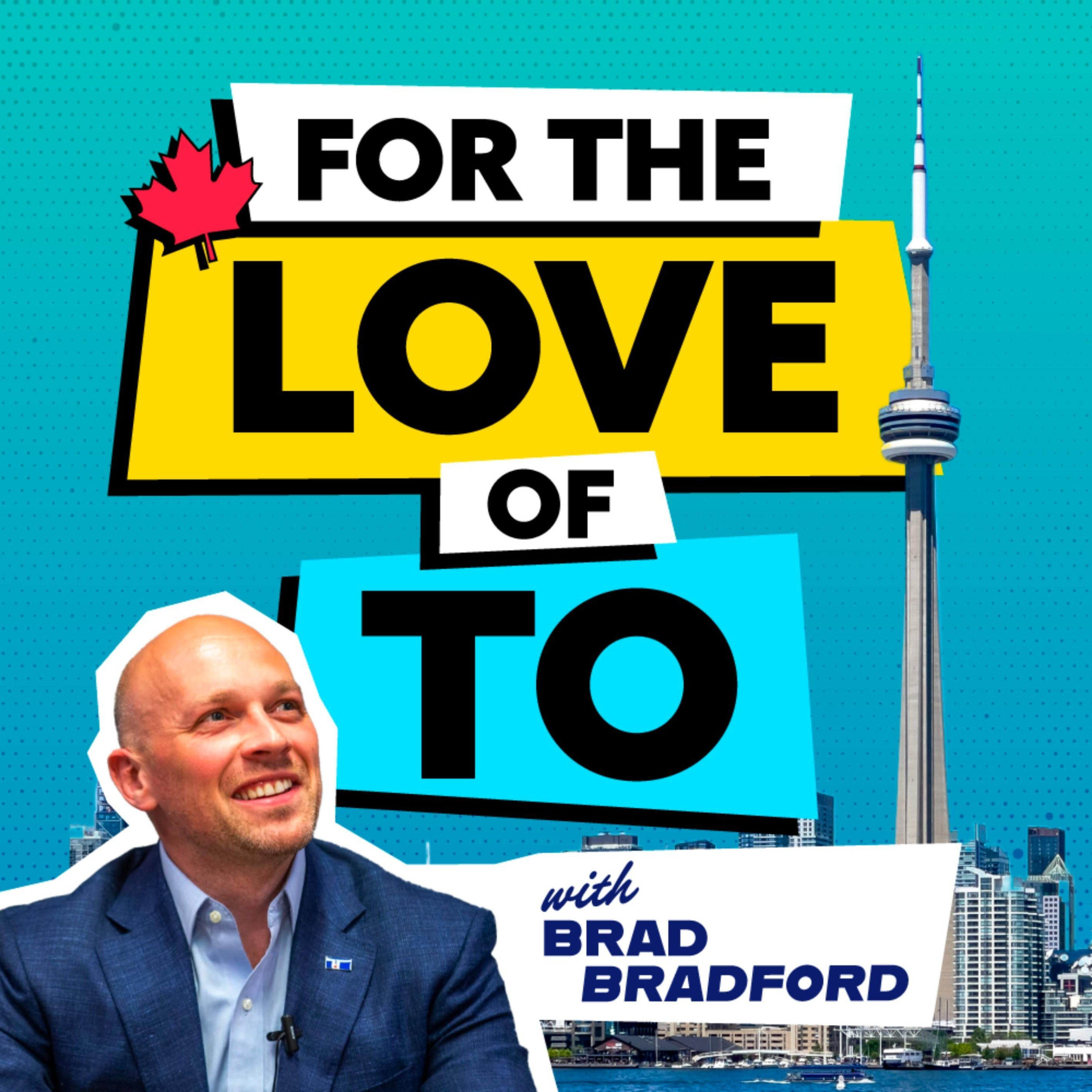 For the Love of TO with Brad Bradford