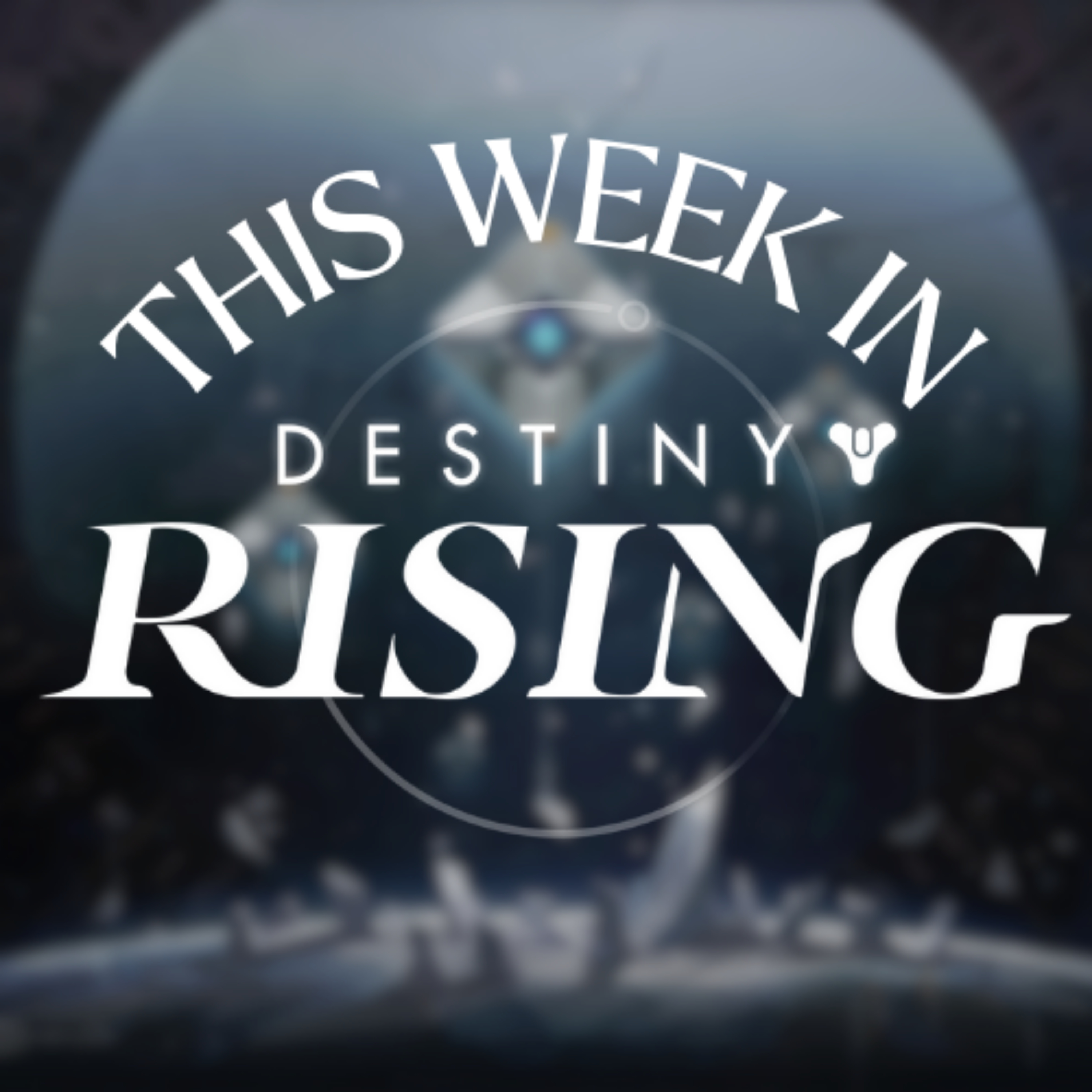 This Week in Destiny: Rising