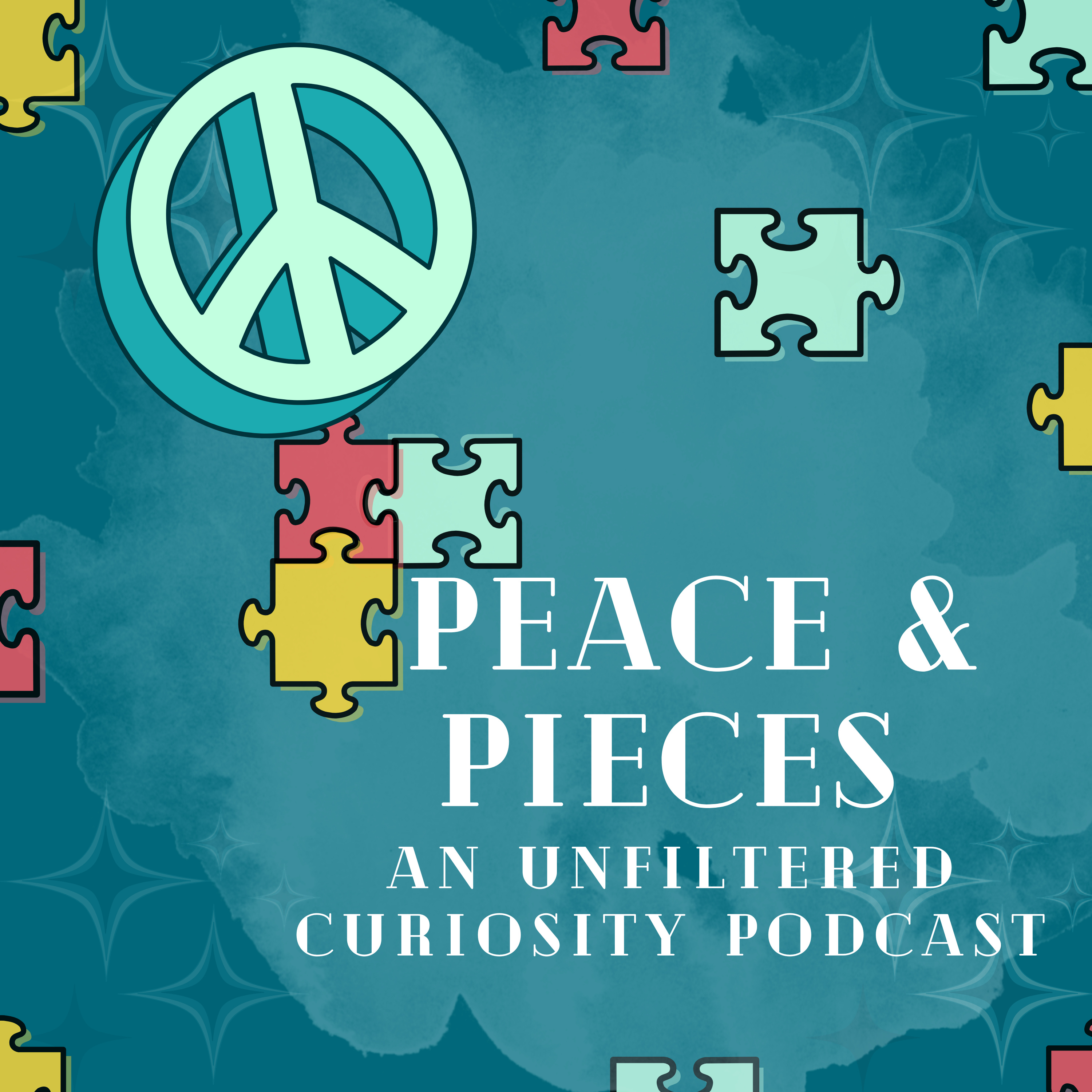 Peace & Pieces: An Unfiltered Curiosity Podcast