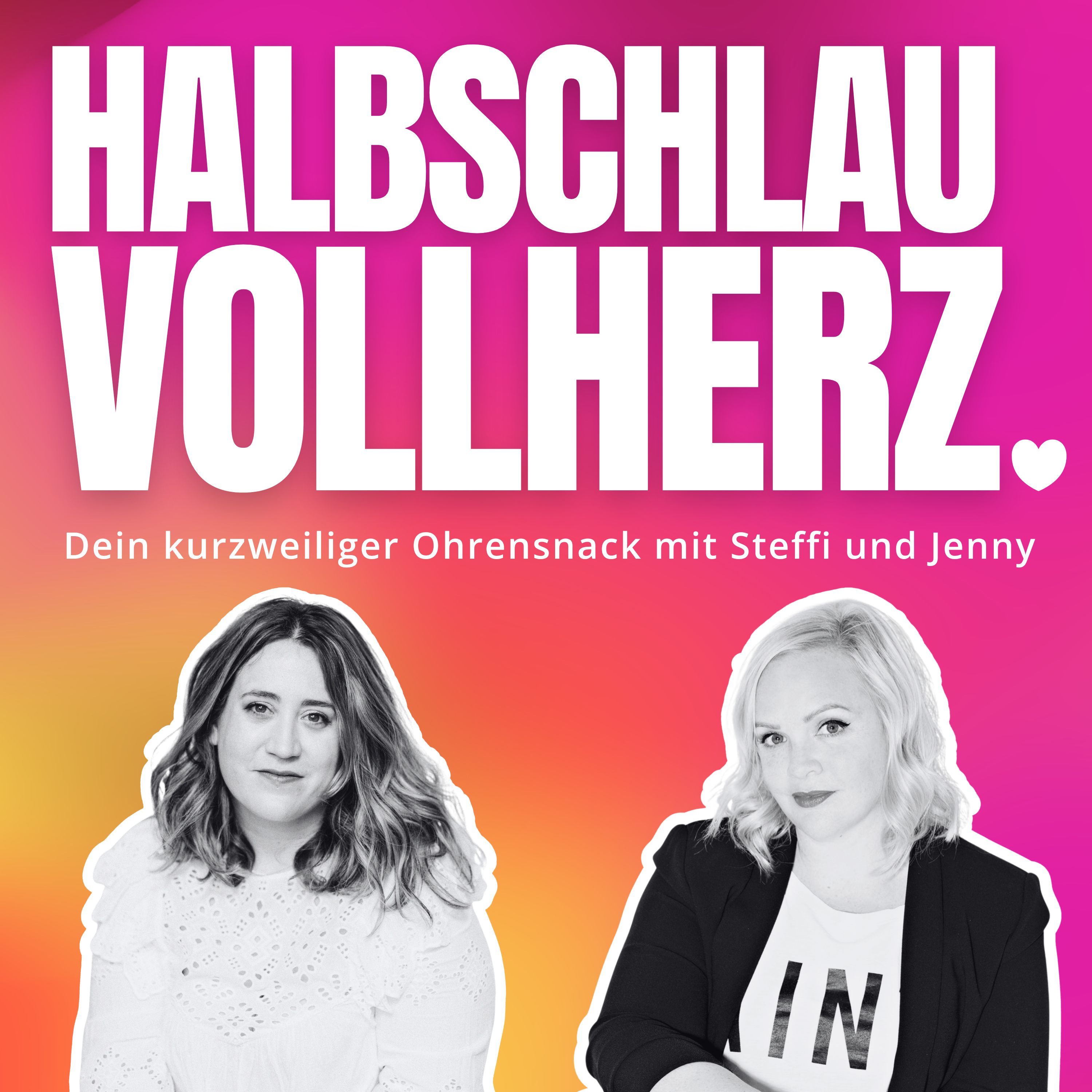 Halbschlau.Vollherz – Dein kurzweiliger Schweizer Ohrensnack mit Steffi und Jenny