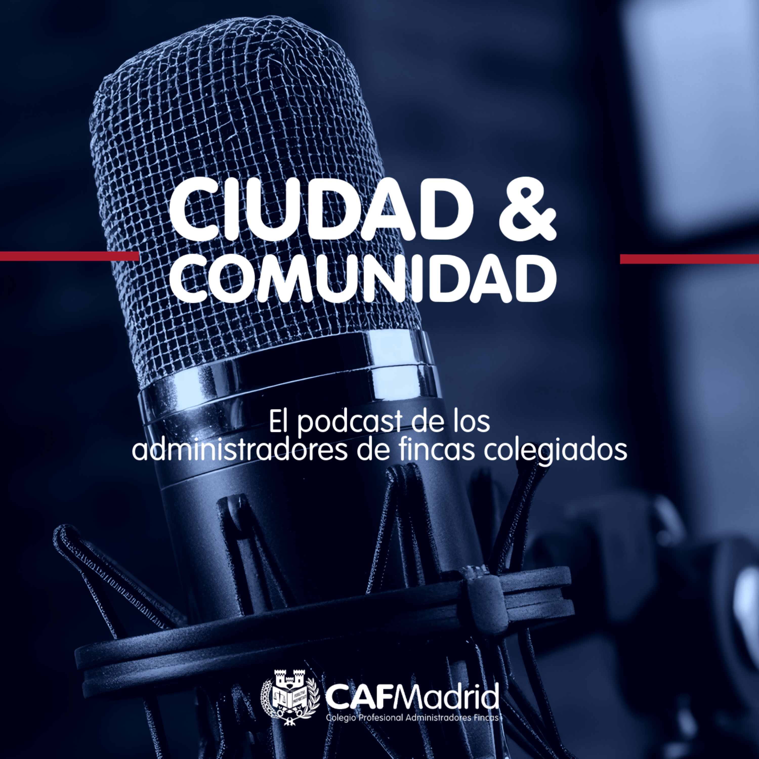 Ciudad & Comunidad: el podcast de los administradores de fincas colegiados