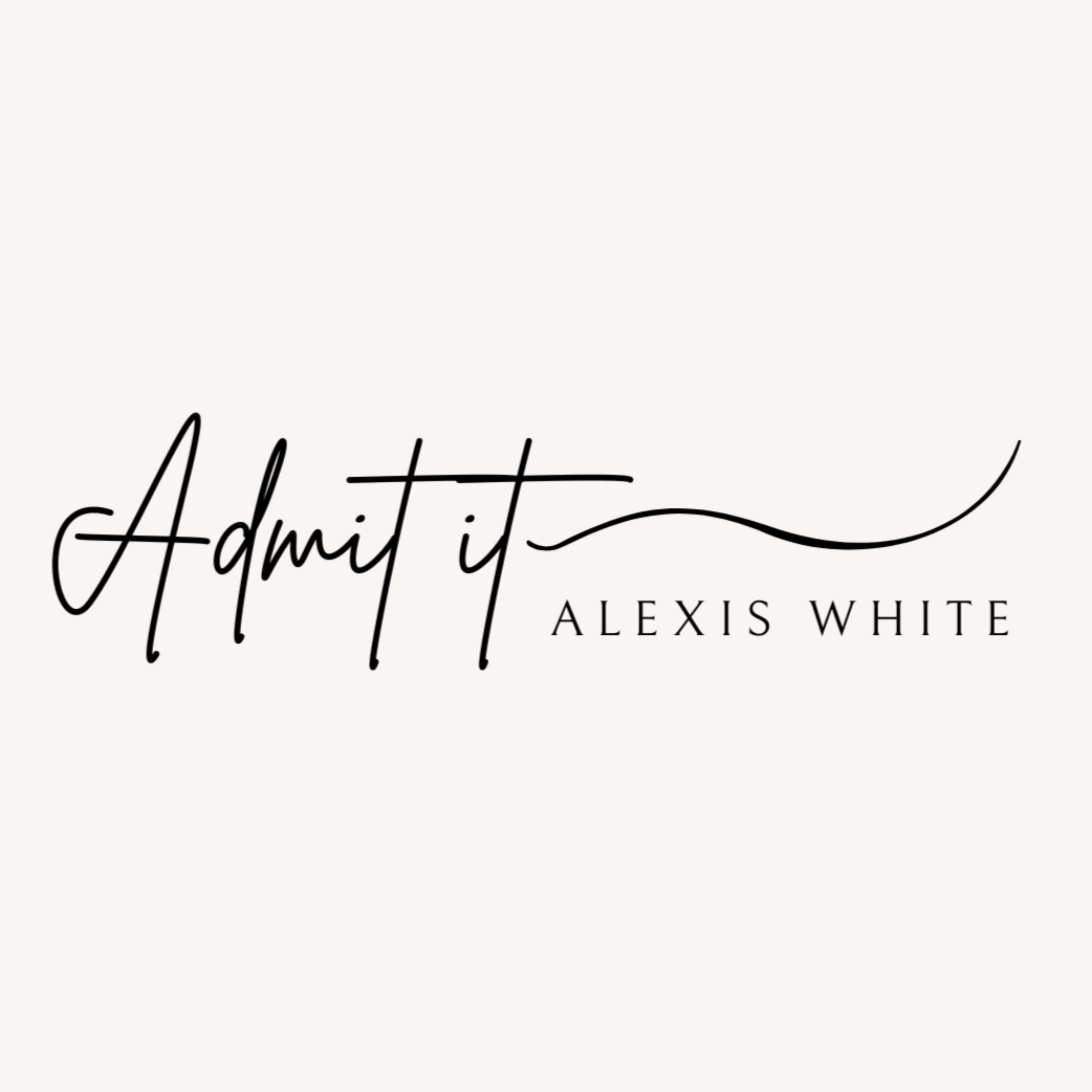 Admit It! With Alexis White