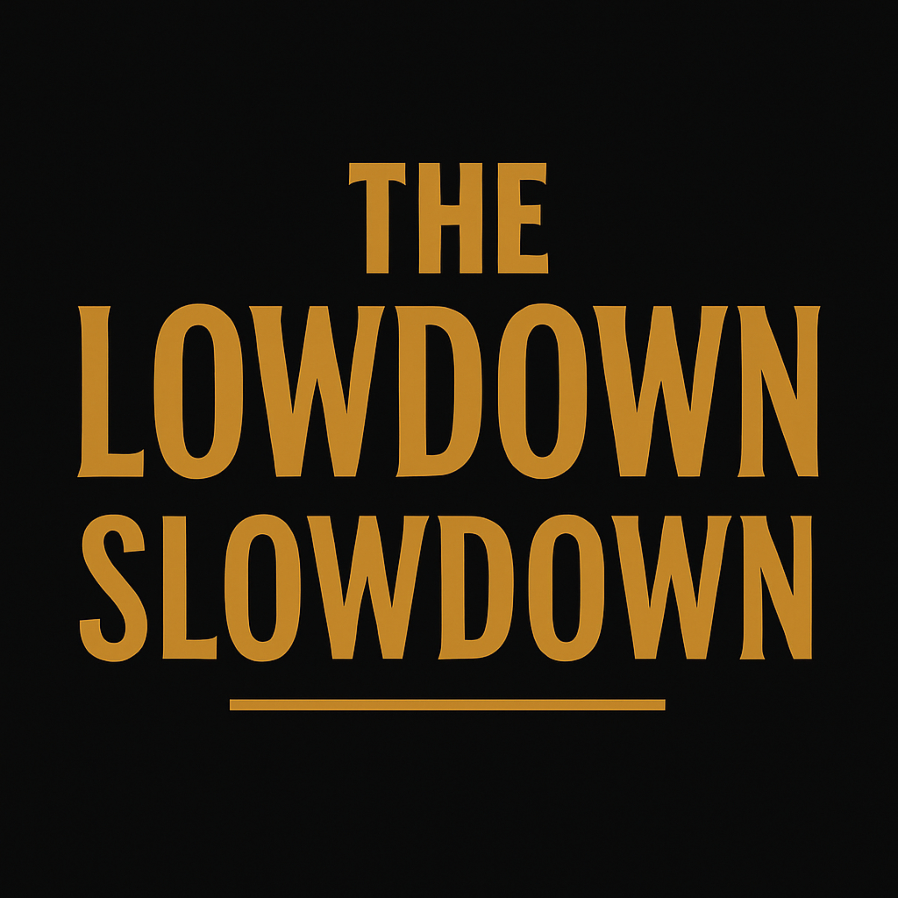 The Lowdown Slowdown