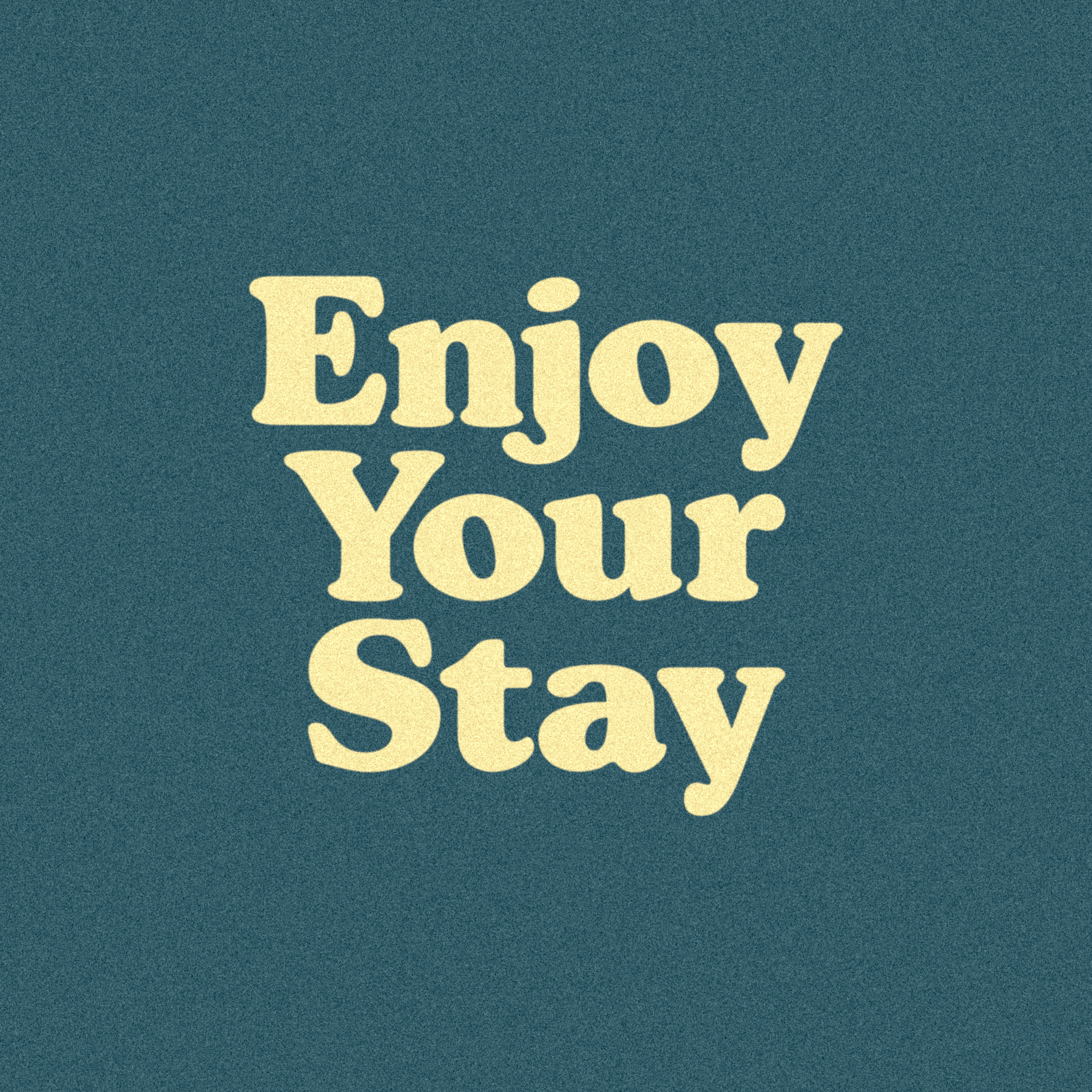 Enjoy Your Stay