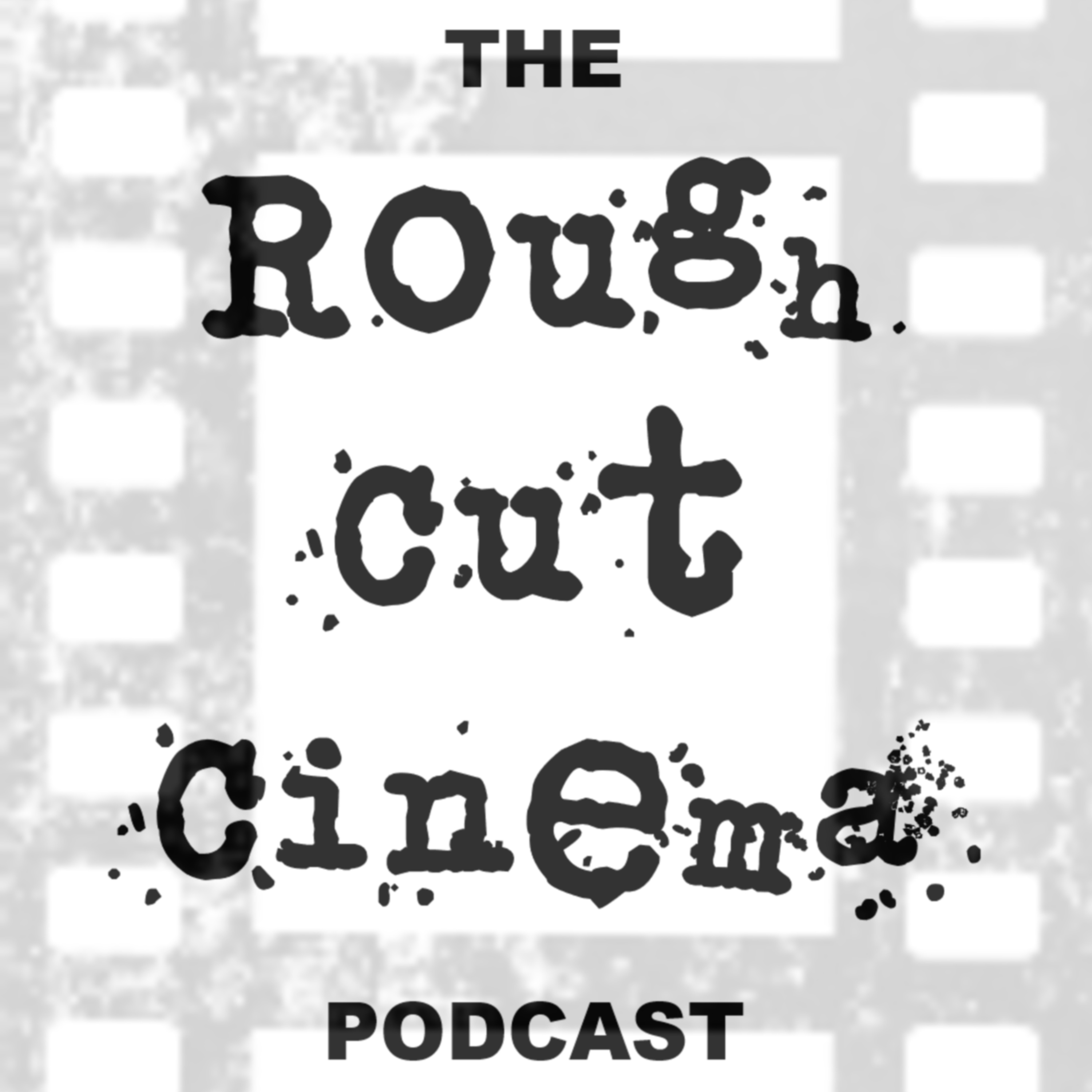 The Rough Cut Cinema Podcast