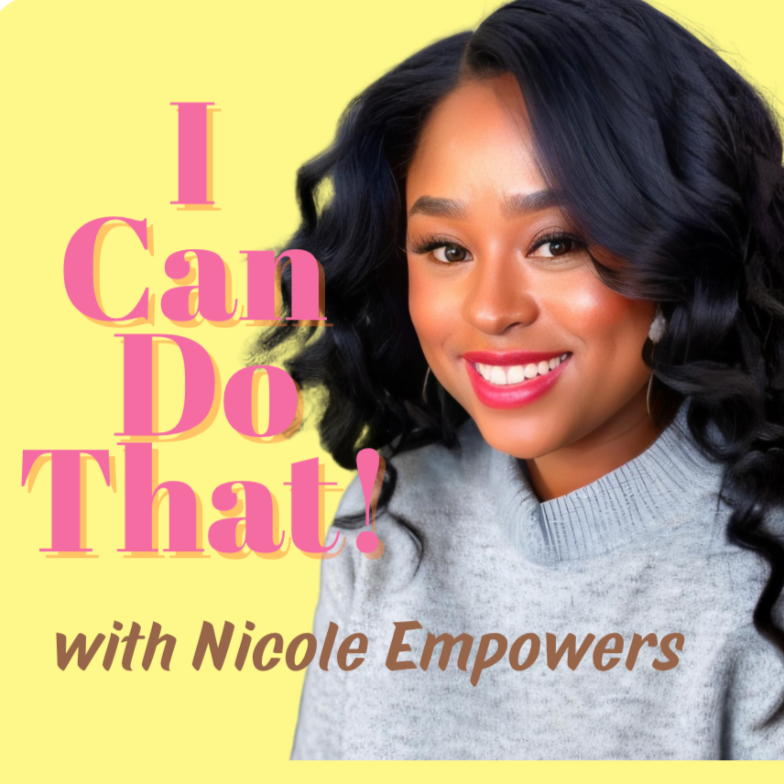 I Can Do That! with Nicole Empowers