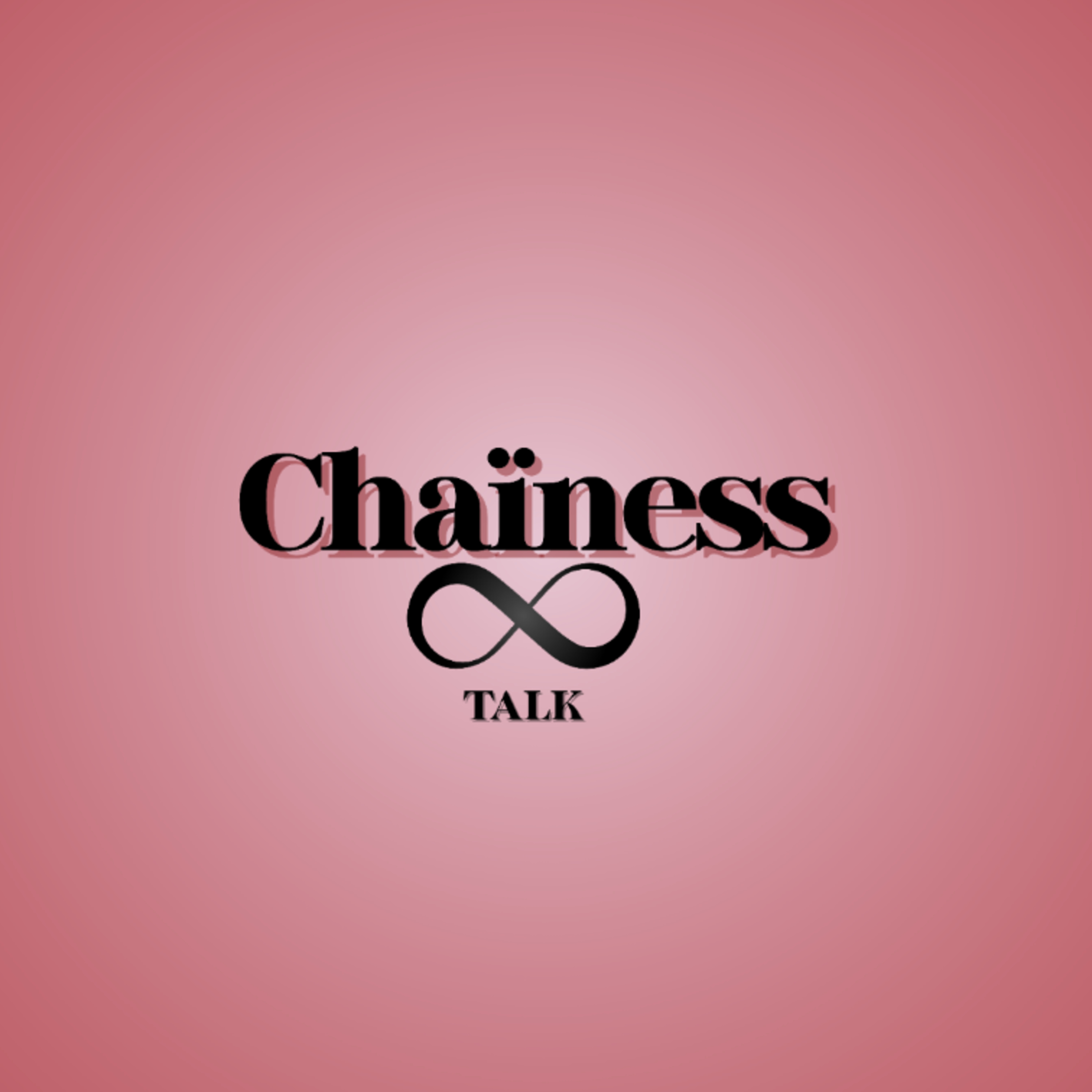 Chaïness Talk